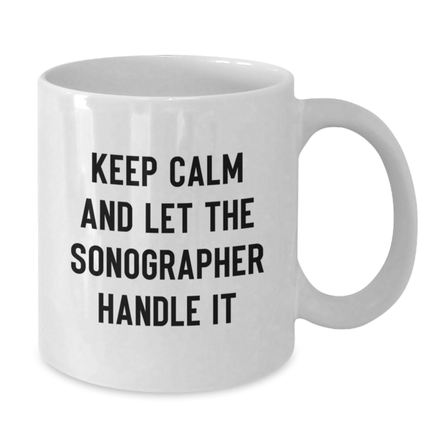 Funny Sonographer Gifts from Friends, Christmas Unique Presents for Sonographer, White Coffee Mug with Keep Calm And Let The Sonographer Handle It, Perfect for Sonographer Enthusiasts - Additional