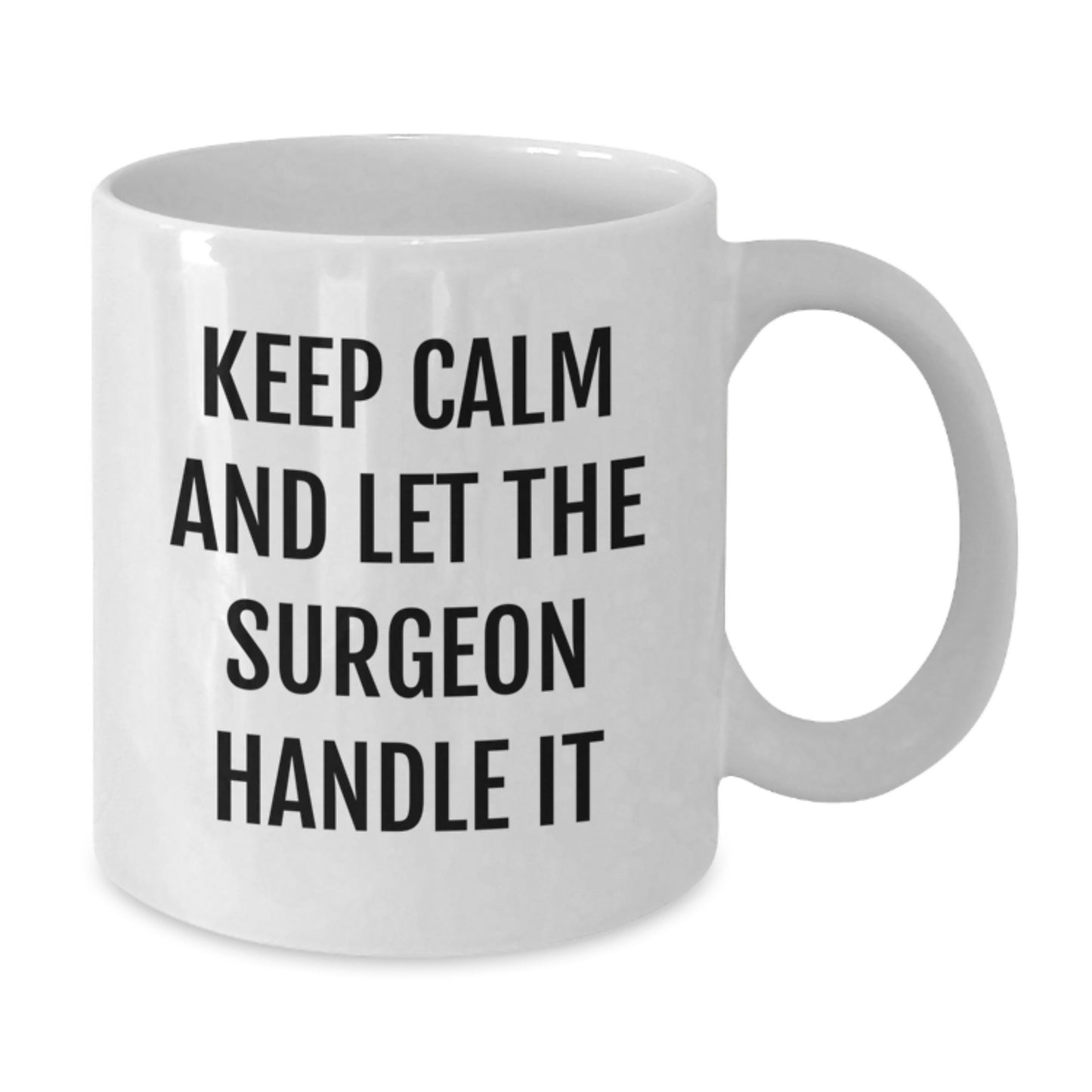 Funny Surgeon Gifts from Friends for Men Women Coworkers Family - White Coffee Mug with Keep Calm And Let The Surgeon Handle It Quote - Christmas Unique Gifts - Additional