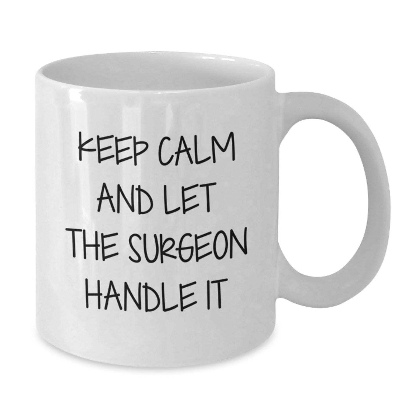 Funny Surgeon Gifts from Men for Surgeons - White Coffee Mug, Keep Calm And Let The Surgeon Handle It Christmas Unique - Additional