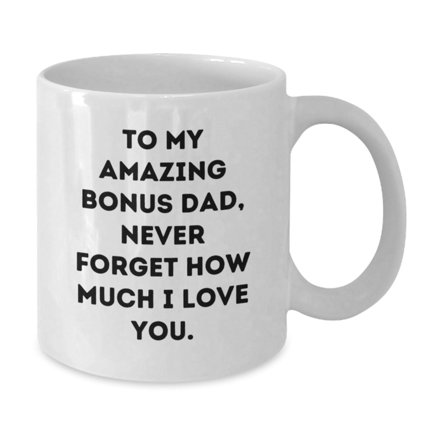 A Heartfelt Gift for My Amazing Bonus Dad - Funny White Coffee Mug for Christmas Unique Gifts from Family to Bonus Dad - Additional