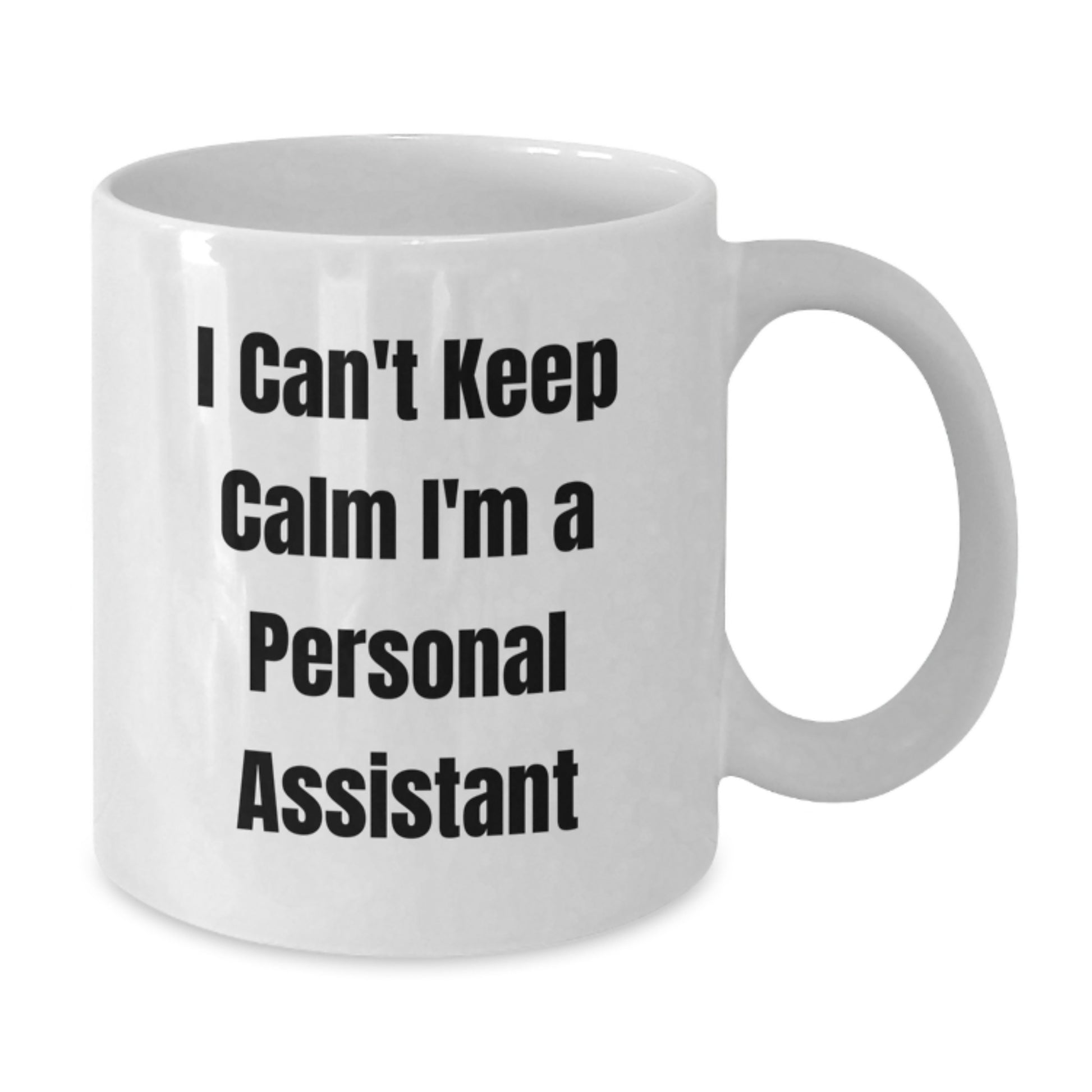 Funny Personal Assistant Gifts from Friends for Christmas Unique Personal Assistant Mug I Can't Keep Calm I'm A Personal Assistant - Additional