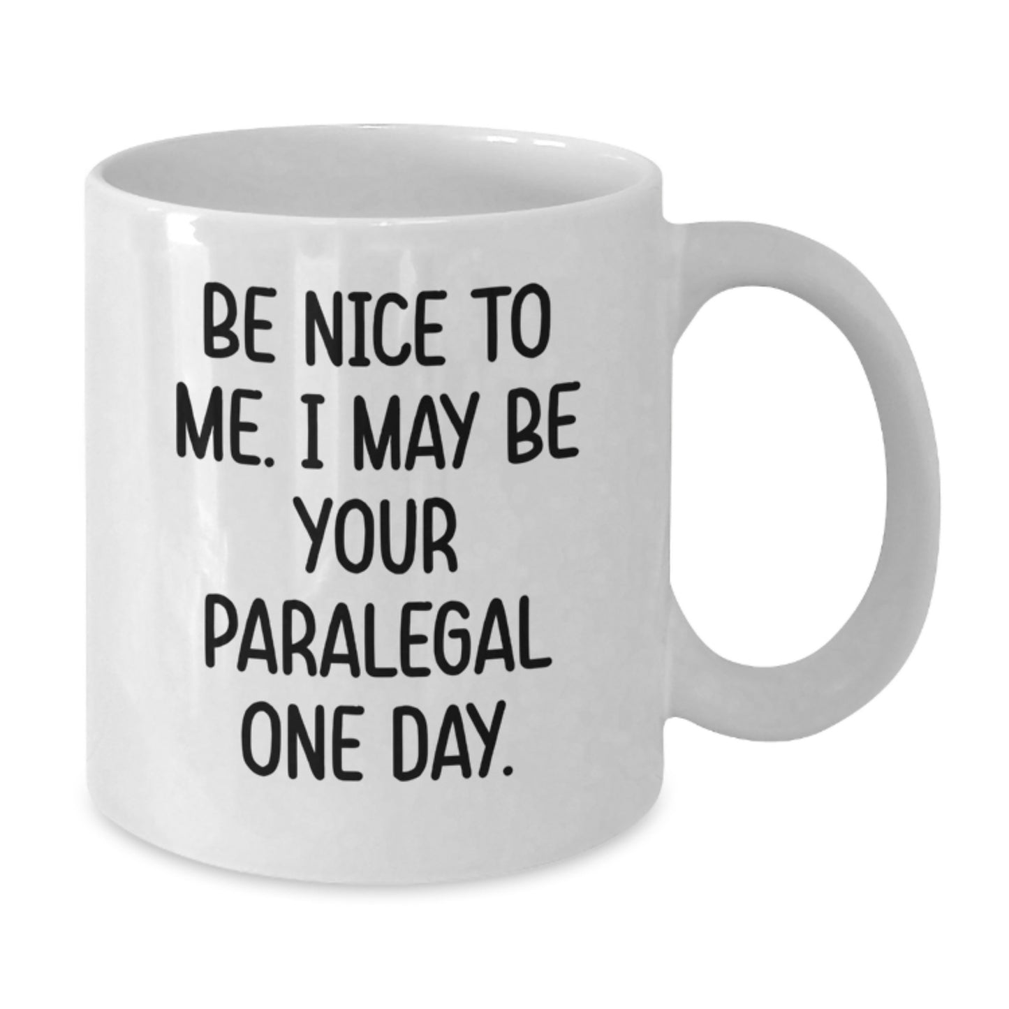 Funny Paralegal Gifts from Friends for Paralegal Christmas Unique Mugs Be Nice To Me I May Be Your Paralegal One Day White Coffee Mug - Additional