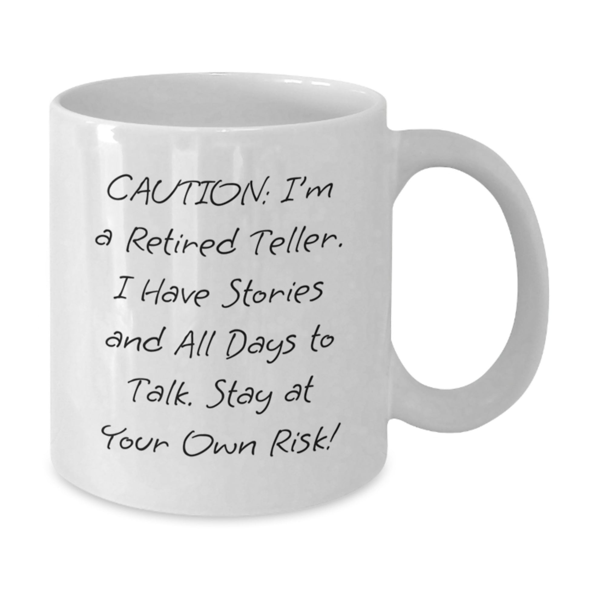 Funny Teller Gifts, White Coffee Mug for Birthday, 'Caution: I'm A Retired Teller' Quote, Gifts from Family to Teller, 11oz or 15oz Capacity - Additional