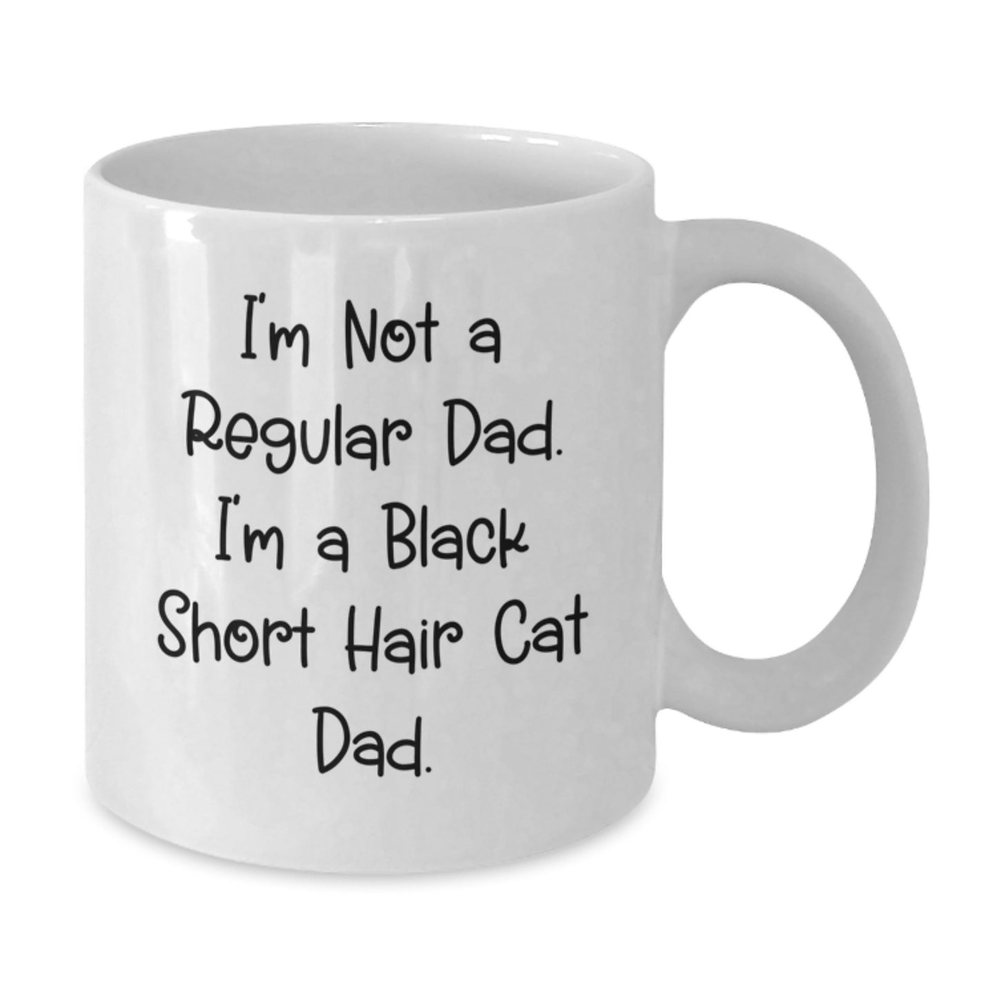 Funny Black Short Hair Cat Dad Gifts from Dad for Black Short Hair Cat Lover's Birthday Unique Gifts, I'm Not A Regular Dad. I'm A Black Short Hair Cat Dad. White Coffee Mug - Additional