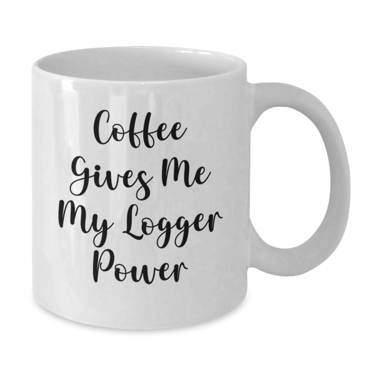 Logger's Power Mug, Funny Coffee Gifts for Birthday, White Ceramic Mugs from Friends, 'Coffee Gives Me My Logger Power' Quote, Gifts for Logger Enthusiasts - Additional