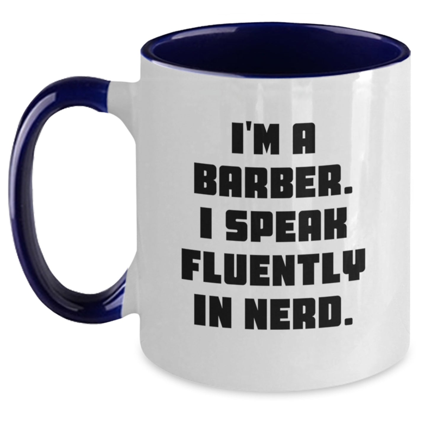 Funny Barber Gifts from Friends - I'm A Barber. I Speak Fluently In genius. Two Tone Coffee Mug for Birthday - Main