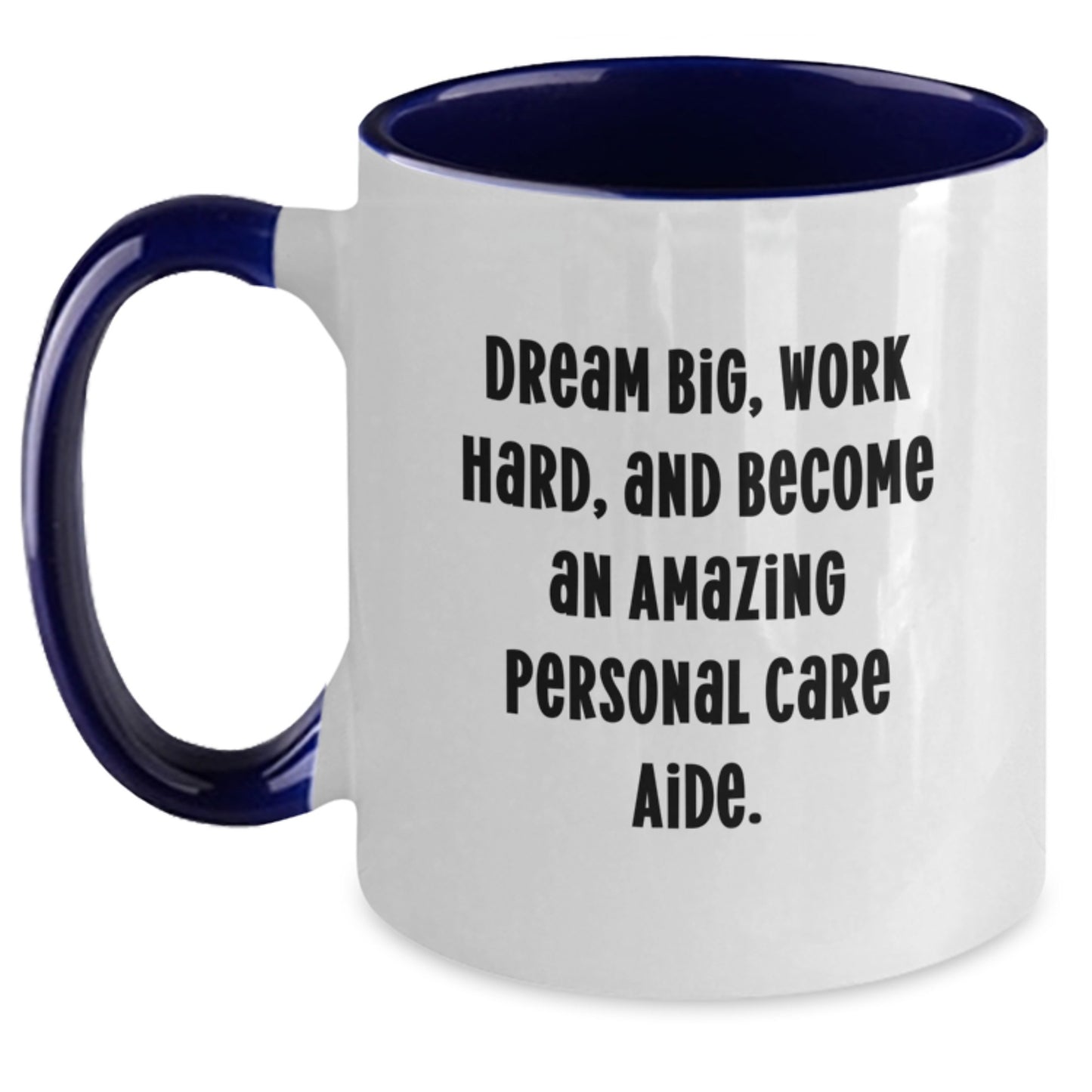 Inspirational Personal Care Aide Gifts from Friends - Dream Big, Work Hard Two Tone Coffee Mug for Birthday - Main