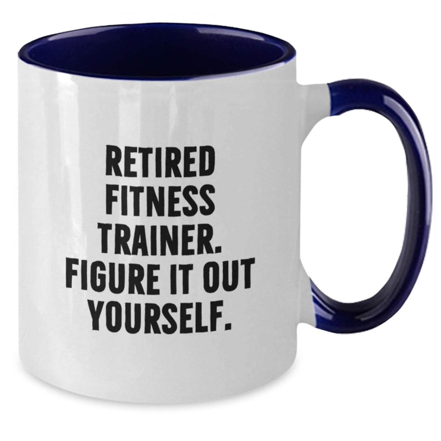Funny Fitness Trainer Gifts for Men - Retired Fitness Trainer Quote on Two Tone Coffee Mug, Perfect Christmas Unique Gifts from Men to Fitness Trainers - Additional