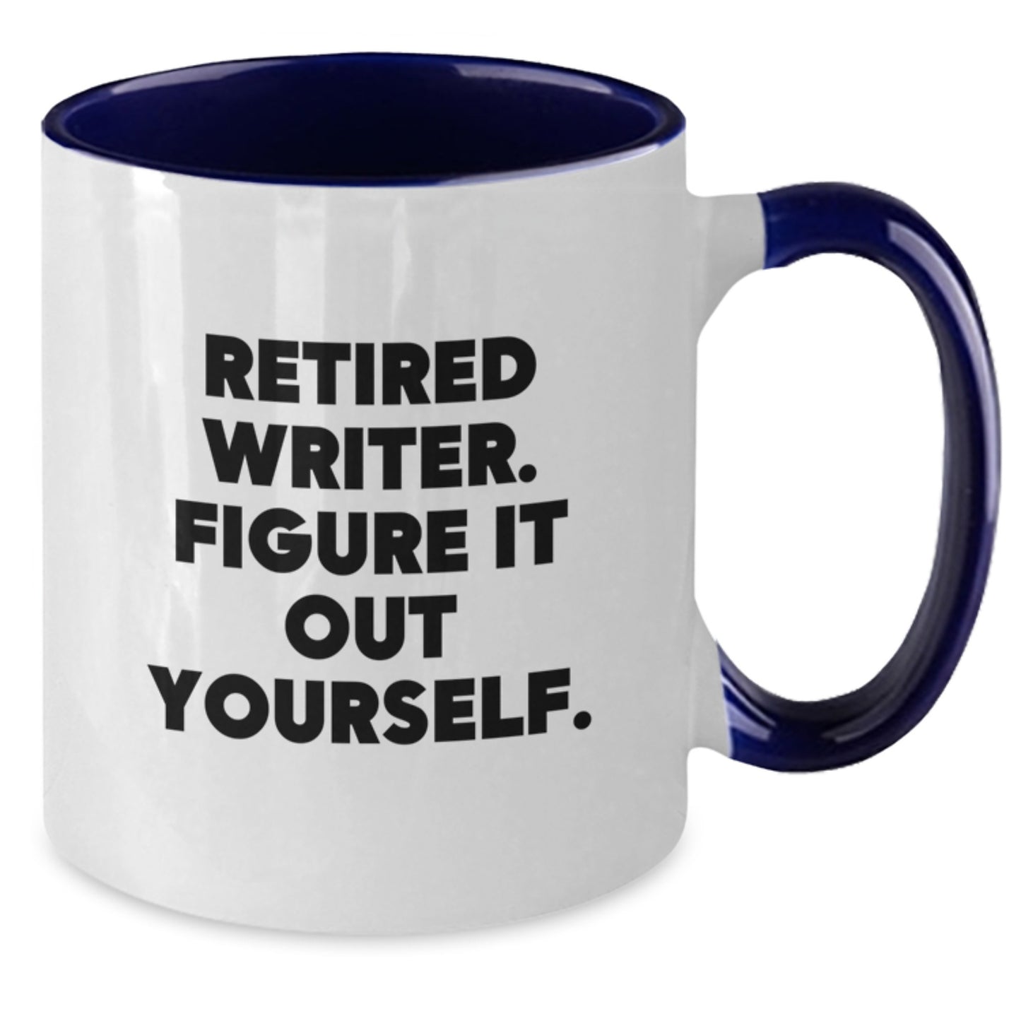 Funny Writer Gifts from Men to Writer Friends and Coworkers - Two Tone Coffee Mug - Retired Writer Figure It Out Yourself - Additional