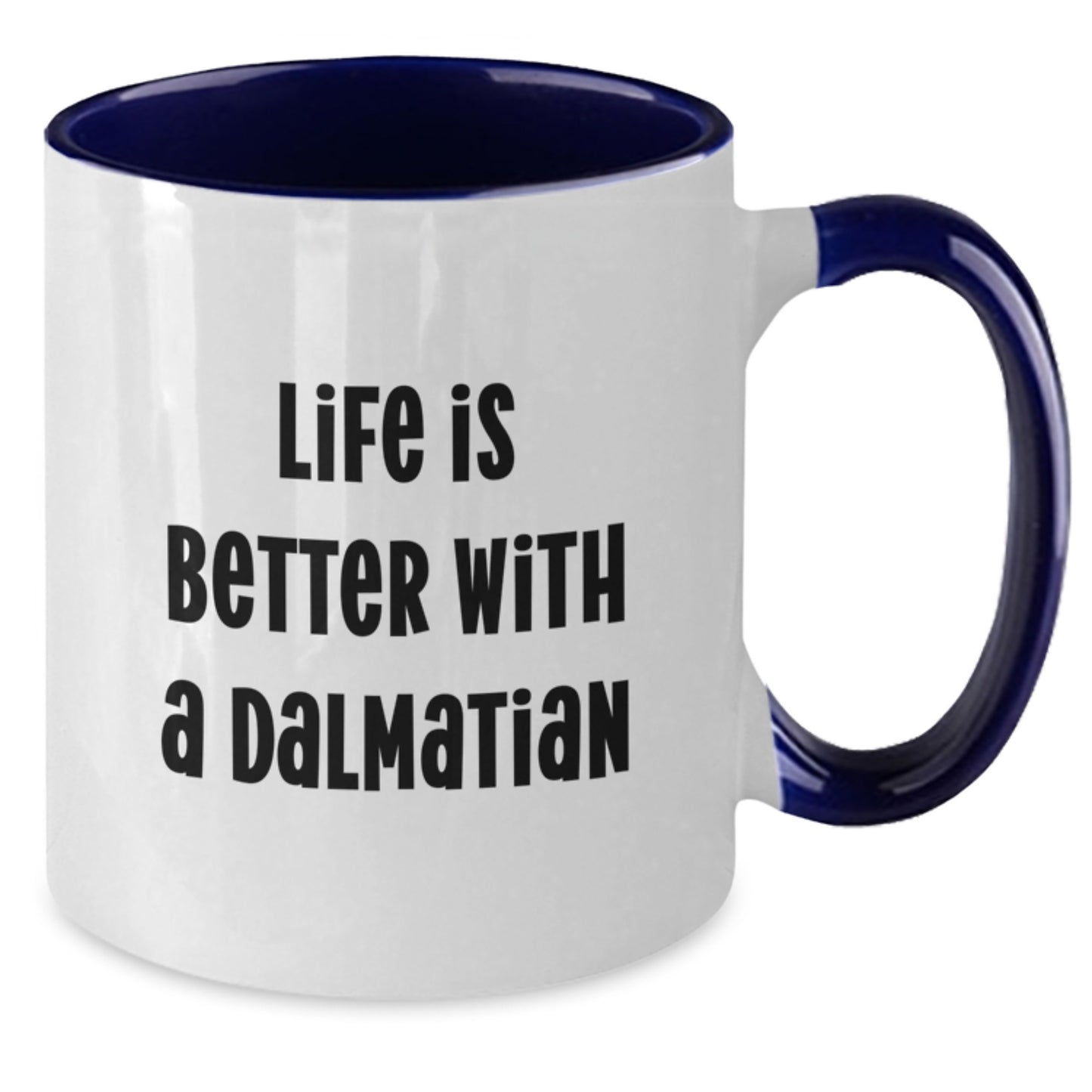 Dalmatian Dog Lover Gifts from Friends and Family - Two Tone Coffee Mug - Life Is Better With A Dalmatian, Valentine's Unique Presents - Additional