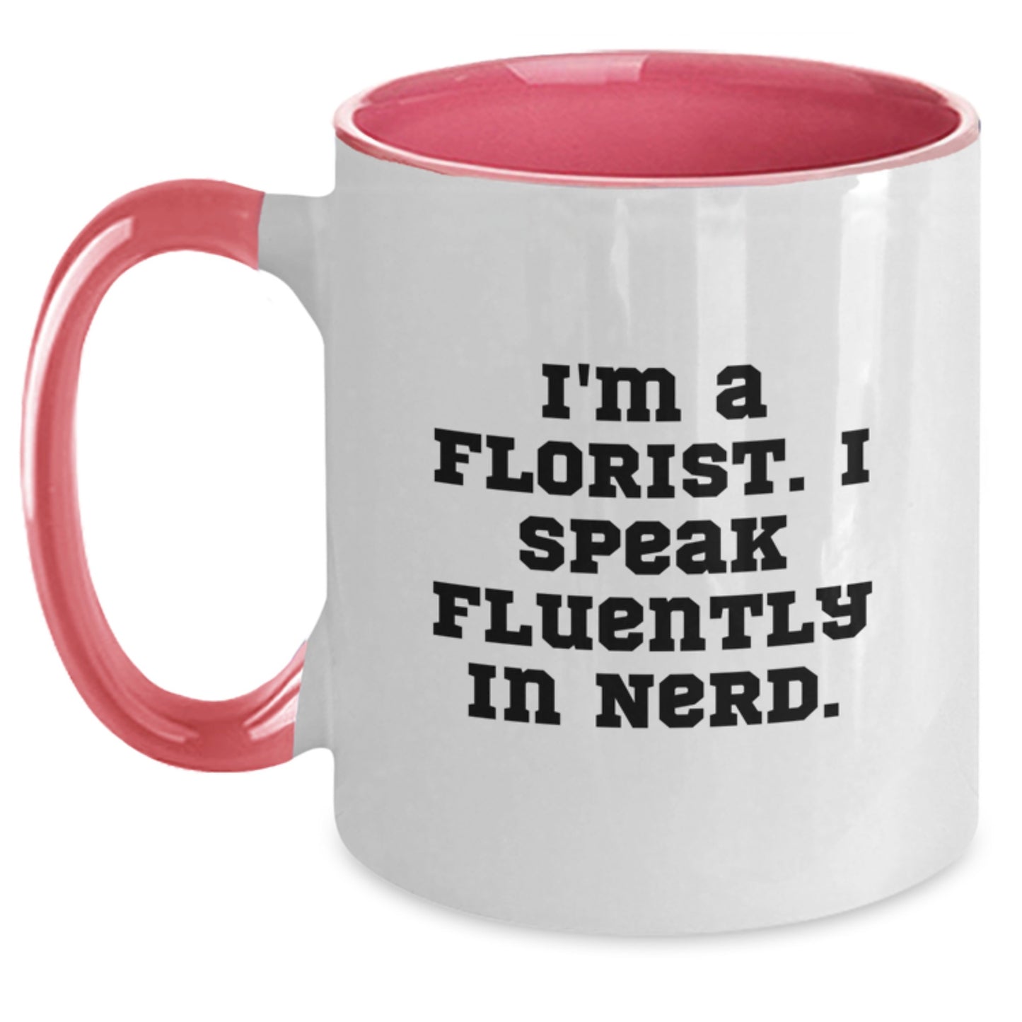 Funny Florist Gifts for Friends from I'm A Florist. I Speak Fluently In genius. Two Tone Coffee Mug for Birthday - Main