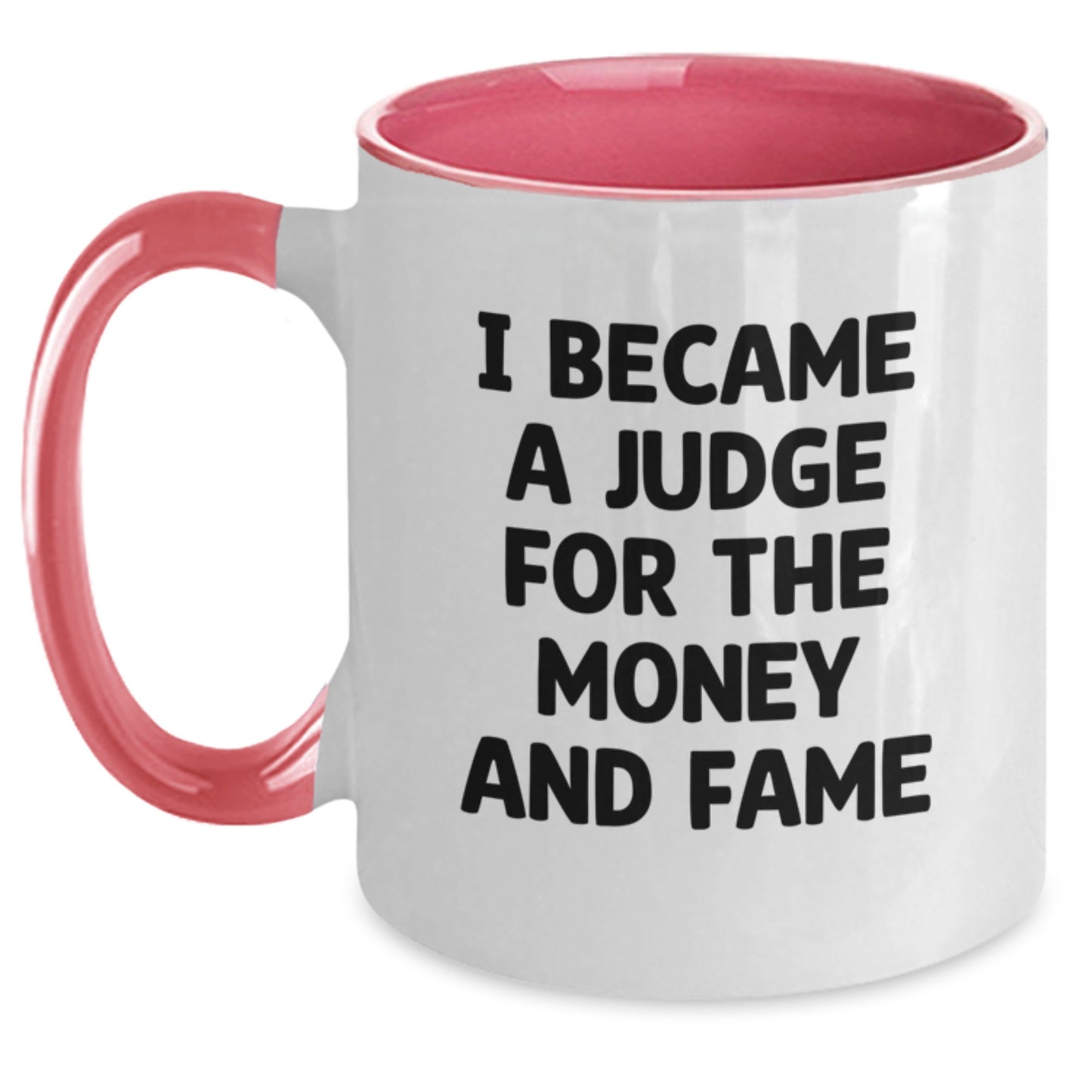 Funny Judge Gifts - I Became A Judge For The Money And Fame - Unique Christmas Unique Gifts from Friends for Judge - Main