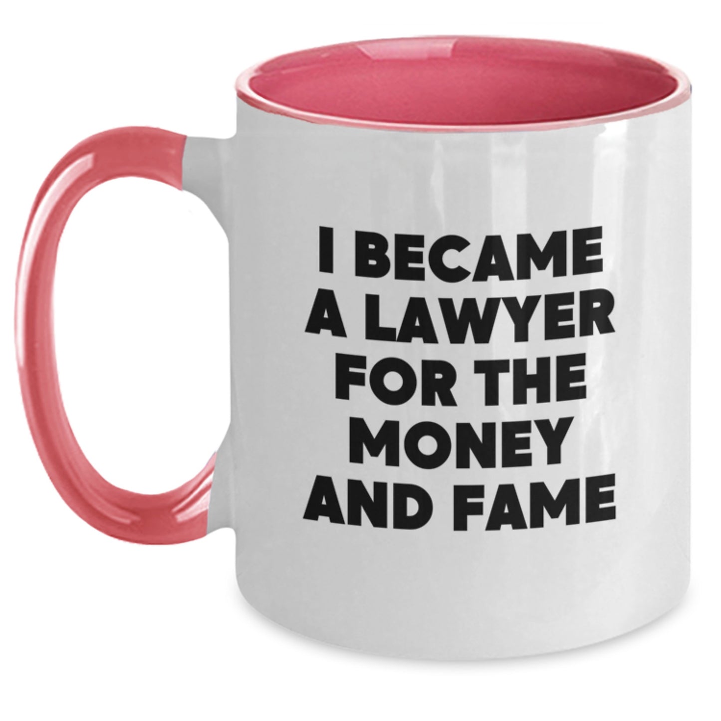 Funny Lawyer Gifts from Friends, Christmas Unique Gifts for Lawyer Men, I Became A Lawyer For The Money And Fame Two Tone Coffee Mug - Main