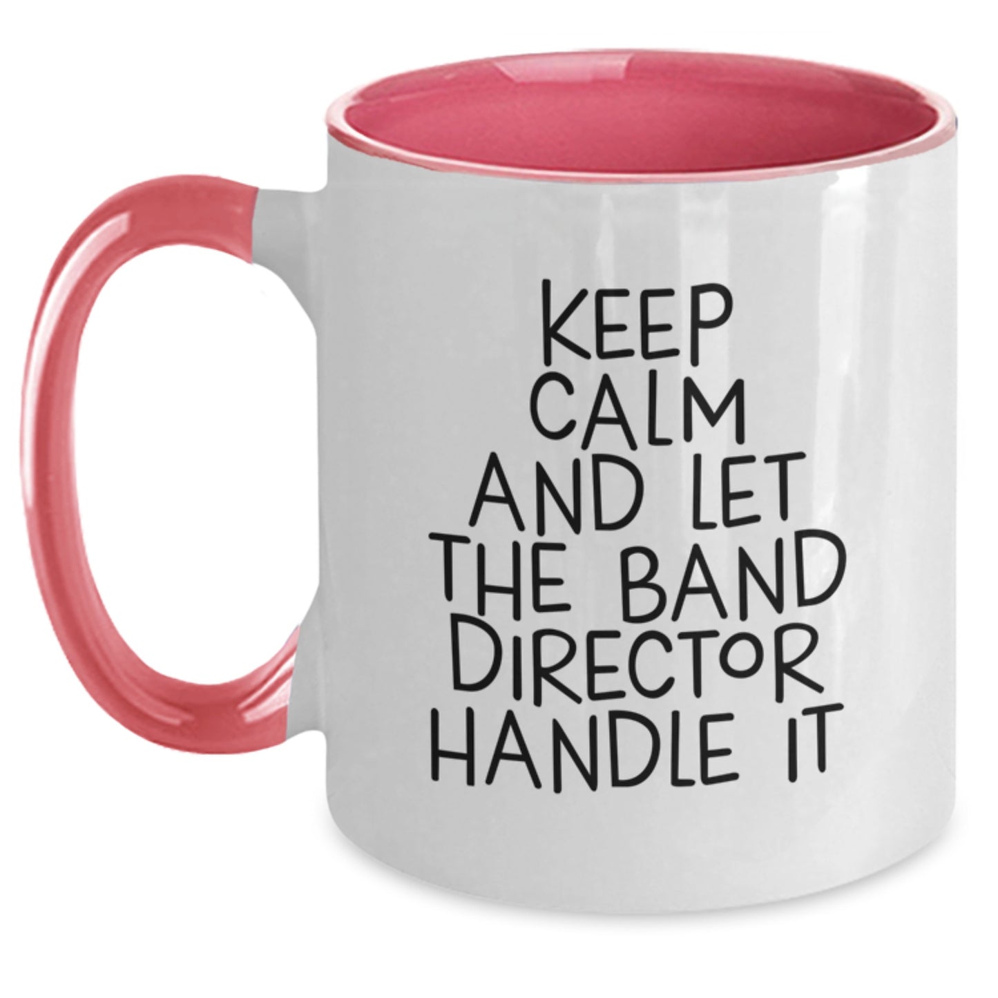 Funny Band Director Mug Gifts from Family for Christmas - Keep Calm And Let The Band Director Handle It, Two Tone Ceramic Coffee Mug - Main