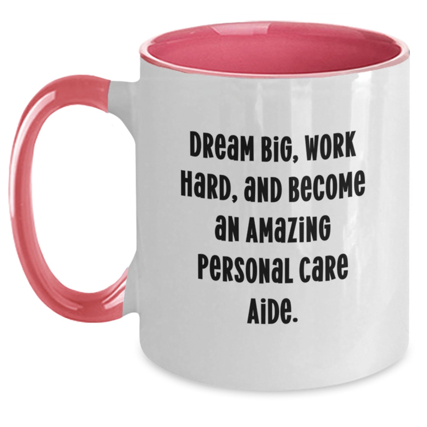 Inspirational Personal Care Aide Gifts from Friends - Dream Big, Work Hard Two Tone Coffee Mug for Birthday - Main