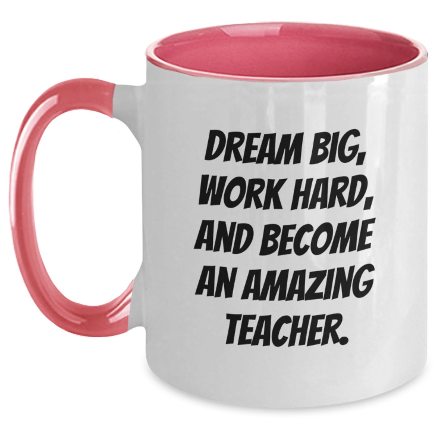 Funny Teacher Gifts, Dream Big Work Hard Two Tone Coffee Mug, Inspirational Quote for Birthday, Gifts from Friends, Gifts for Teacher, 11oz Ceramic Mug - Main