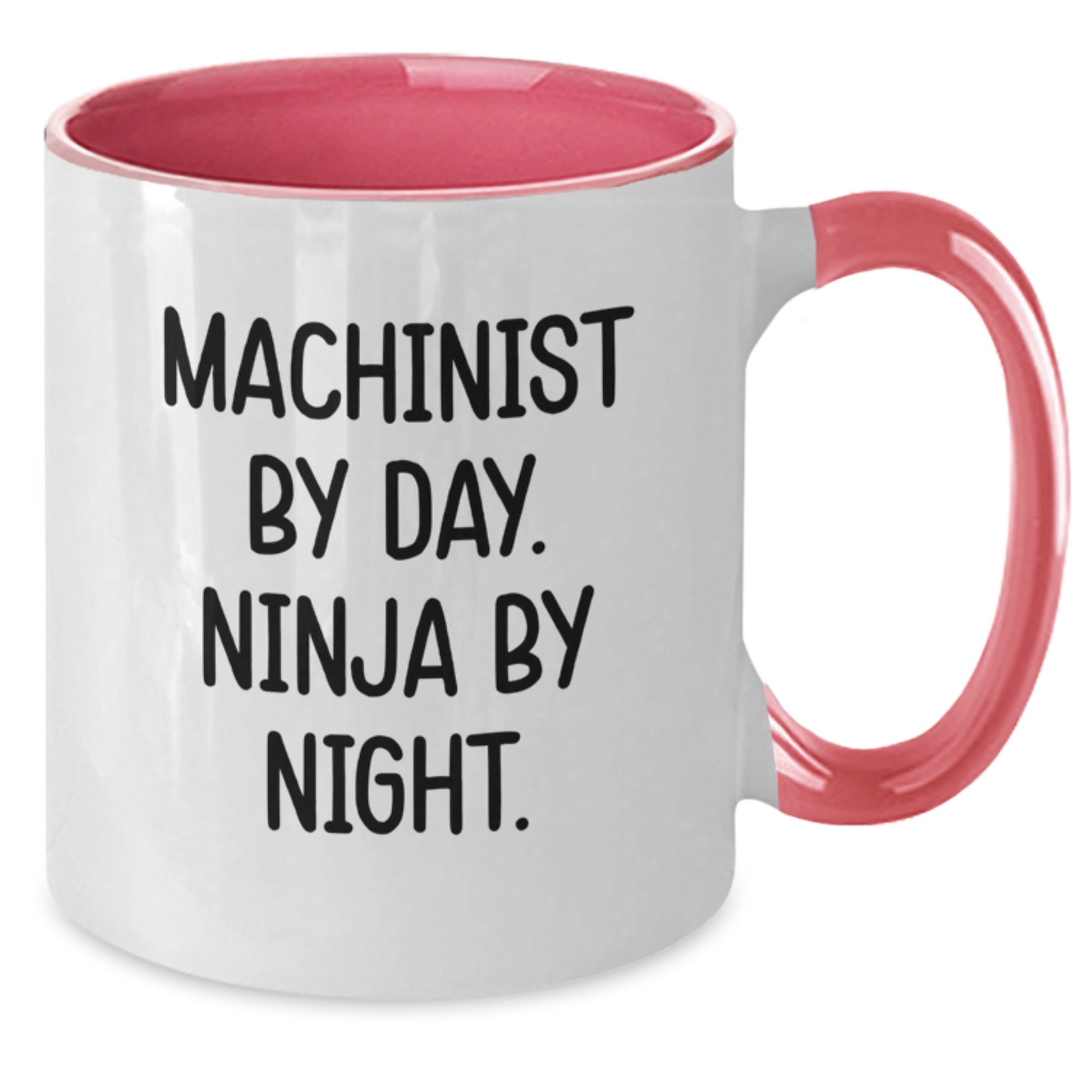 Machinist By Day Ninja By Night Funny Two Tone Coffee Mug Gifts from Friends for Machinist Birthday Unique - Additional