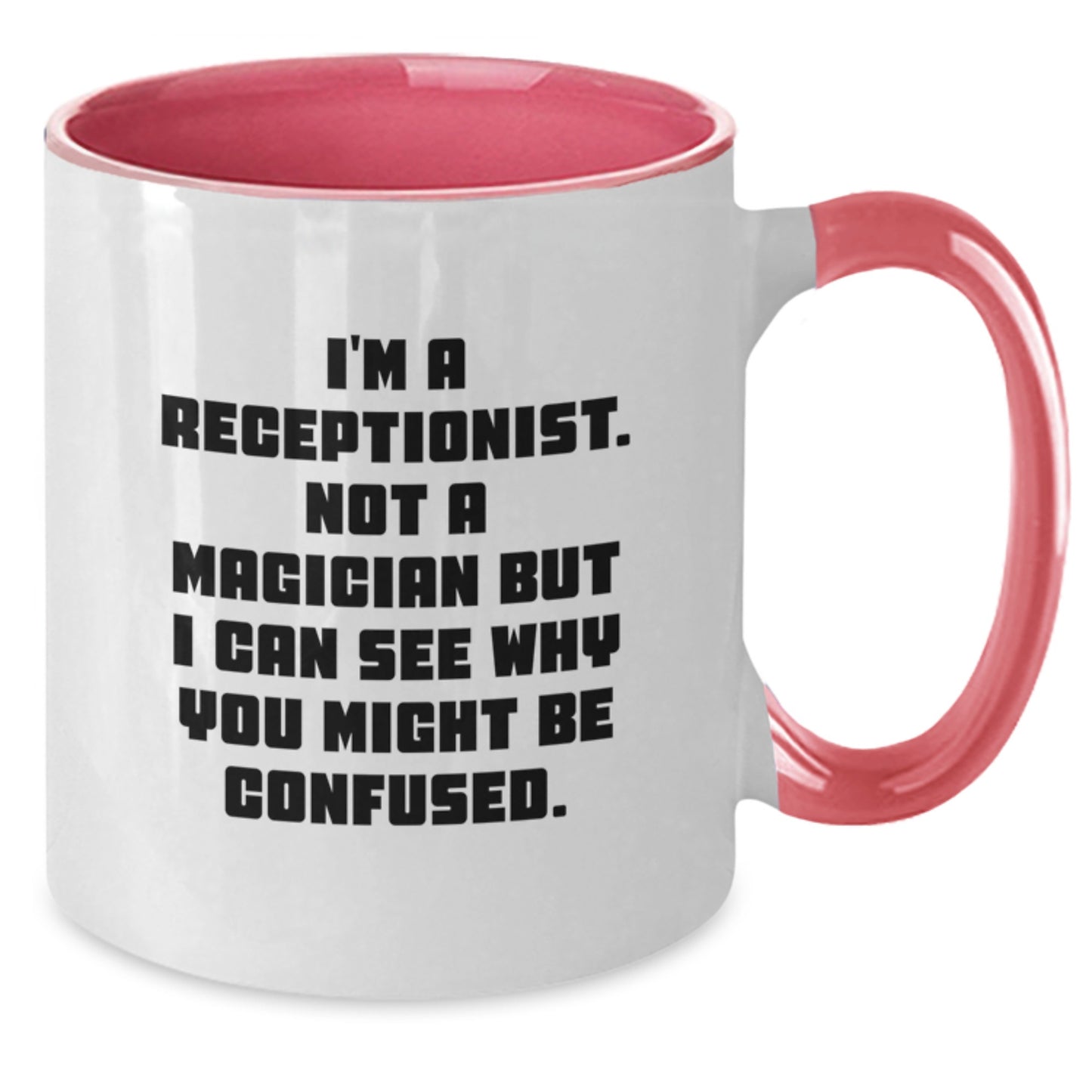 Funny Christmas Unique Gifts for Receptionists, Two Tone Coffee Mugs from Friends, Inspirational Mug for Women, I'm A Receptionist. Not A Magician But I Can See Why You Might Be Confused. - Additional