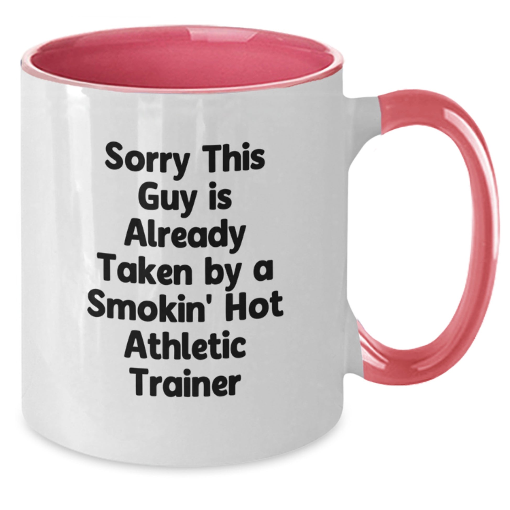 Funny Athletic Trainer Gifts for Graduation, Sorry This Guy Is Already Taken By A Smokin' Hot Athletic Trainer Quote Two Tone Coffee Mug, Gifts from Friends and Family - Additional