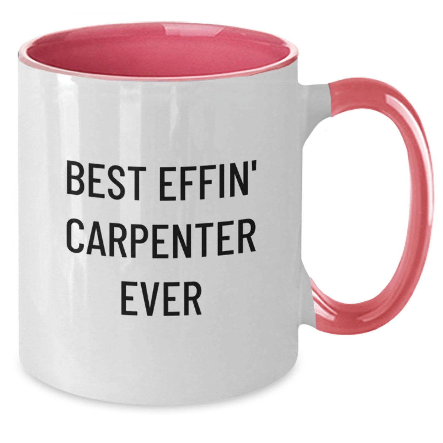 Funny Carpenter Gifts from Men to Friends - Best Effin' Carpenter Ever Two Tone Coffee Mug, Christmas Unique - Additional