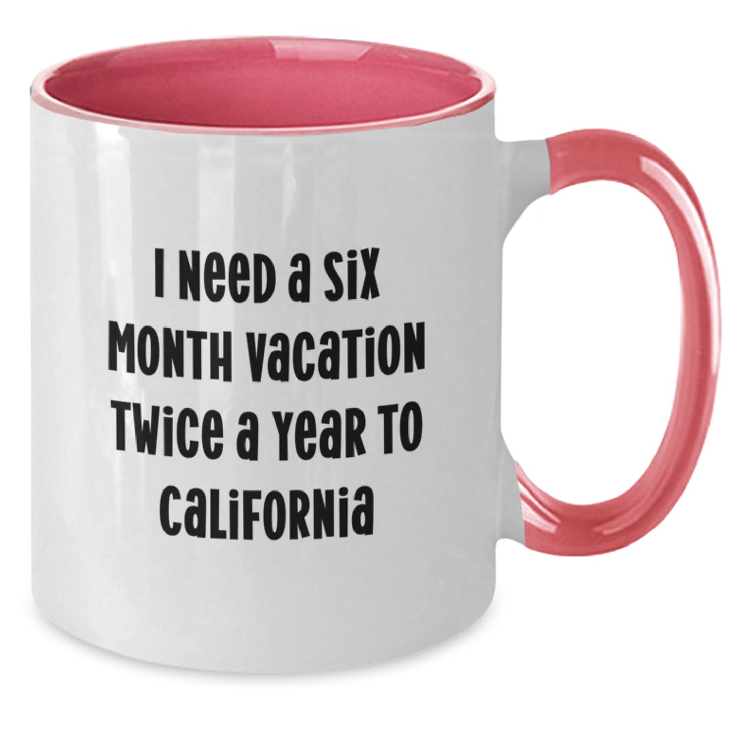 California Fun Gifts from Friends for Men and Women, I Need A Six Month Vacation Twice A Year To California Two Tone Coffee Mug - Additional
