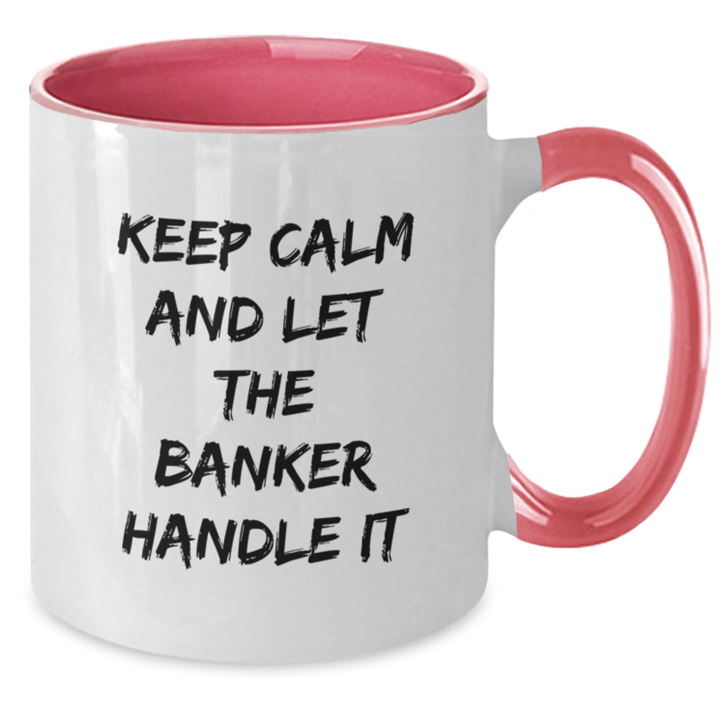 Funny Banker Gifts for Men, Women, Friends, Coworkers, and Family - Two Tone Coffee Mug 'Keep Calm And Let The Banker Handle It' Christmas Unique Ideas - Additional