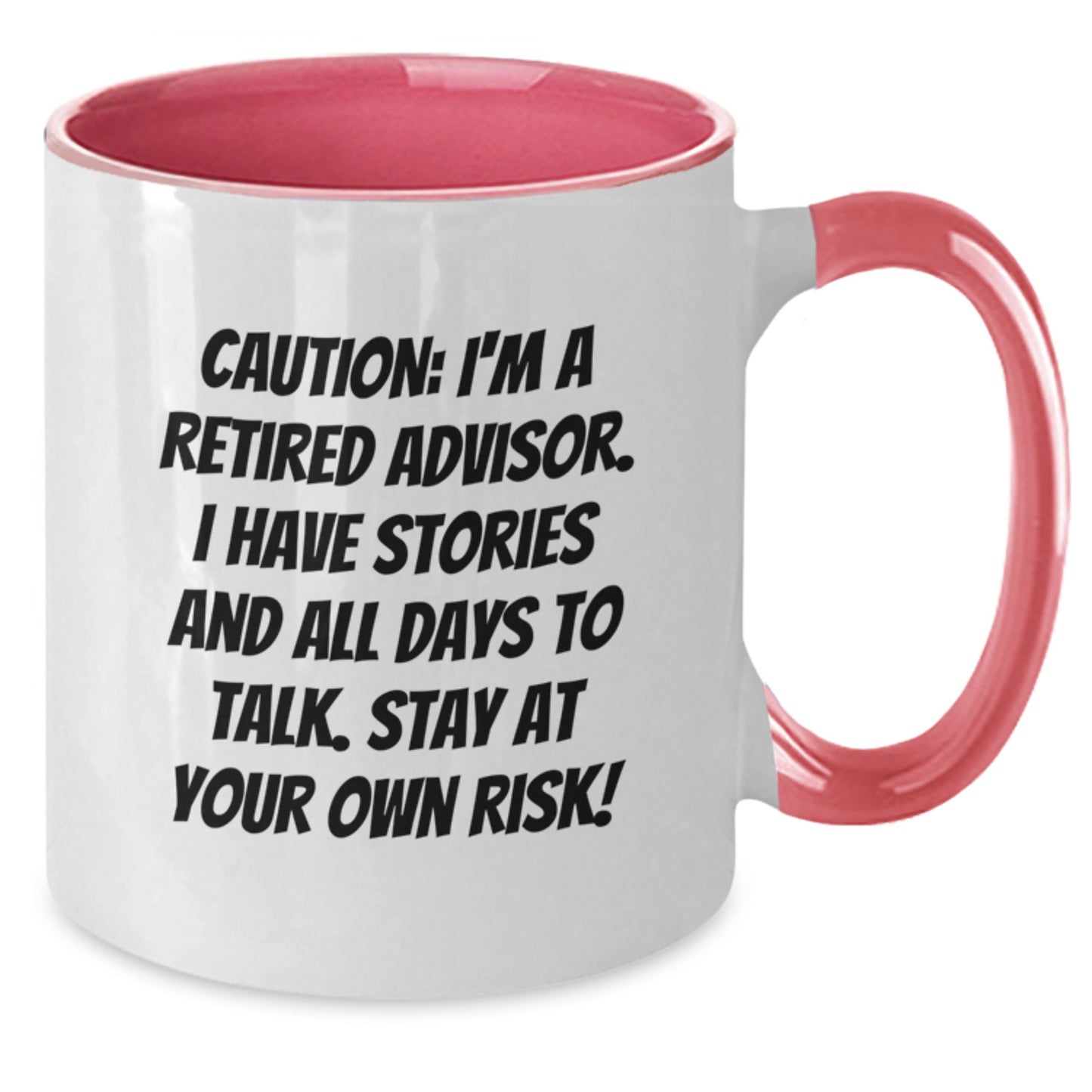 Funny Advisor Gifts for Men, Unique Two Tone Coffee Mugs from Friends, Caution: I'm A Retired Advisor. I Have Stories And All Days To Talk. Stay At Your Own Risk! - Additional
