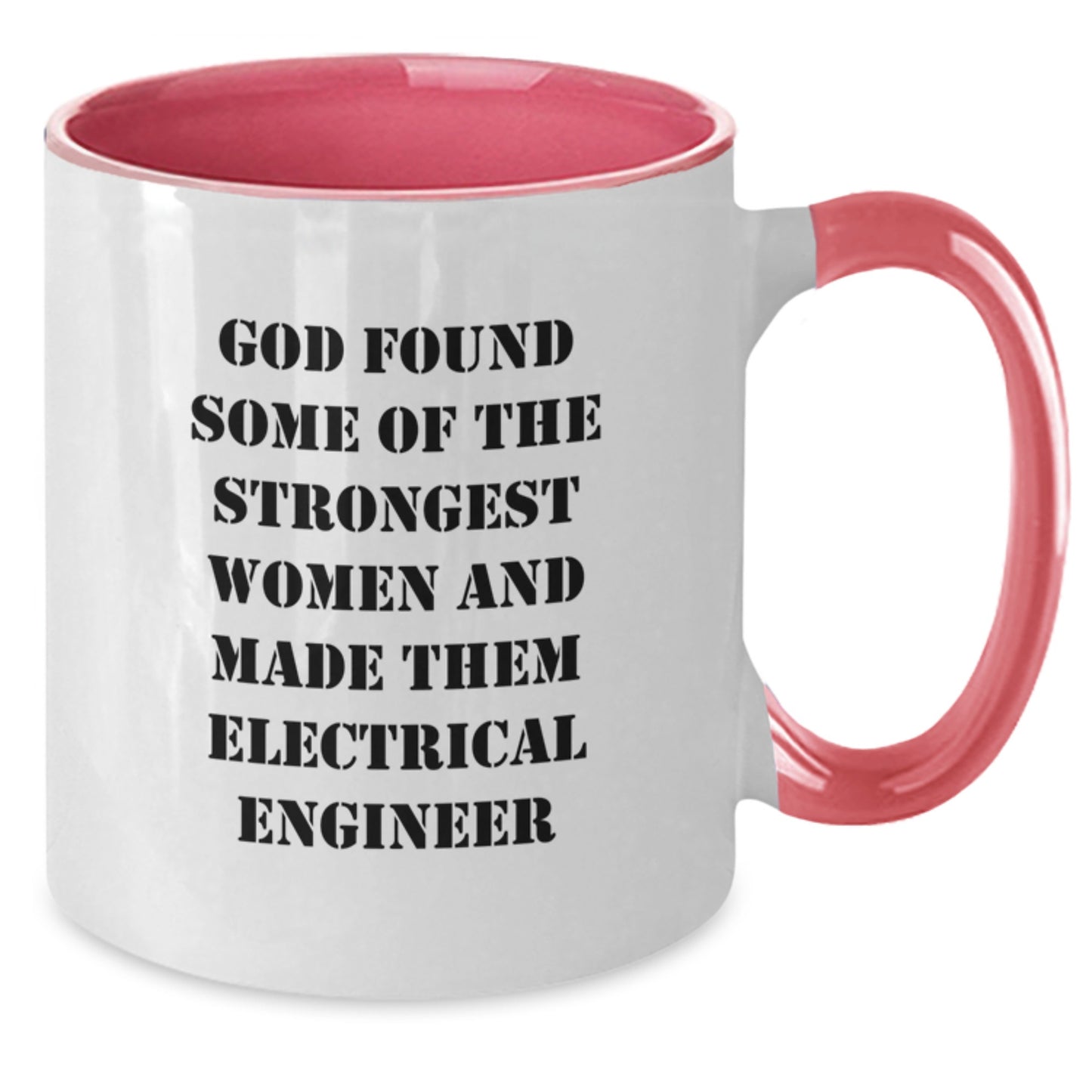 Inspirational Electrical Engineer Gifts from Men to Women, Funny Two Tone Coffee Mugs for Christmas Unique Presents - God Found Some Of The Strongest Women And Made Them Electrical Engineer - Additional