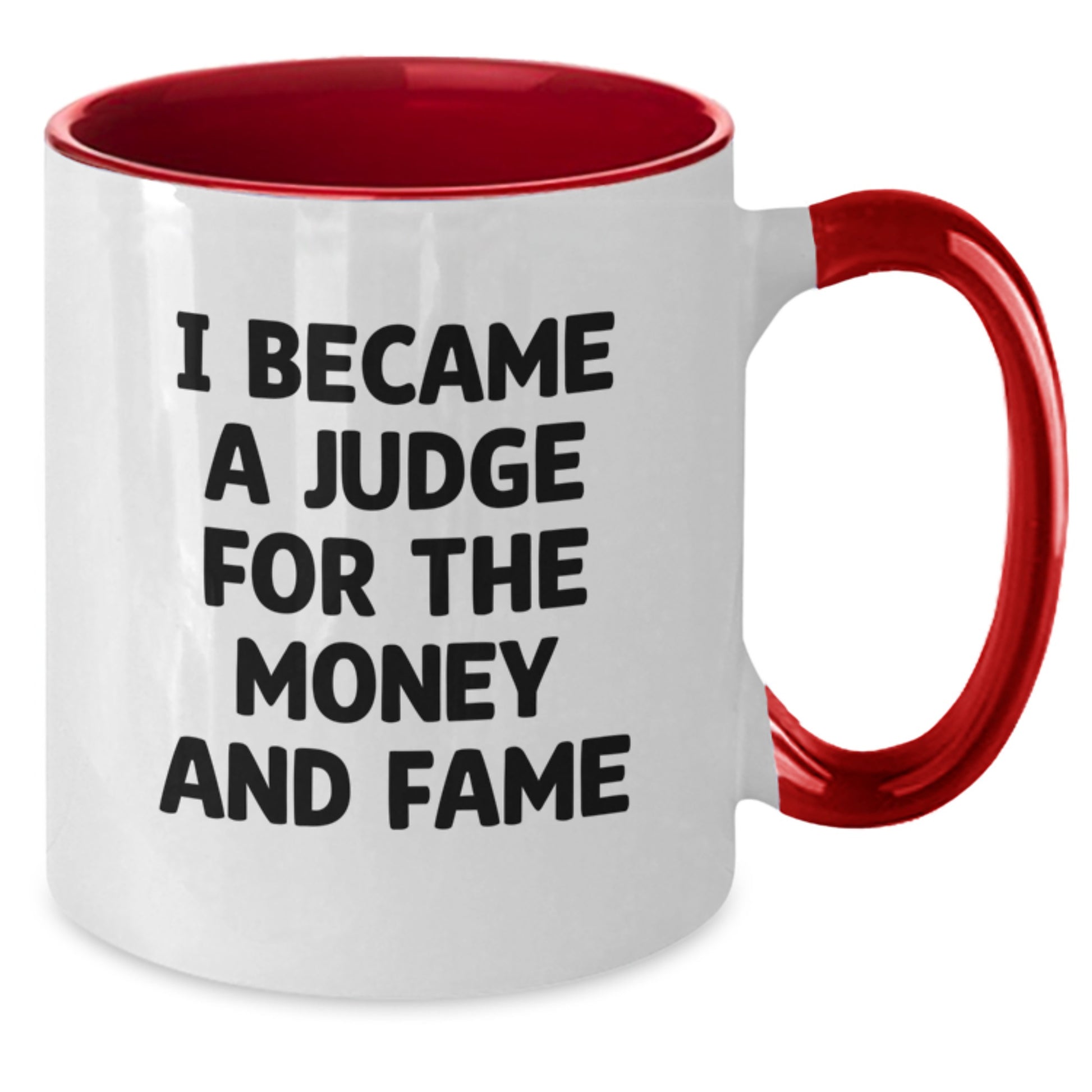 Funny Judge Gifts - I Became A Judge For The Money And Fame - Unique Christmas Unique Gifts from Friends for Judge - Additional