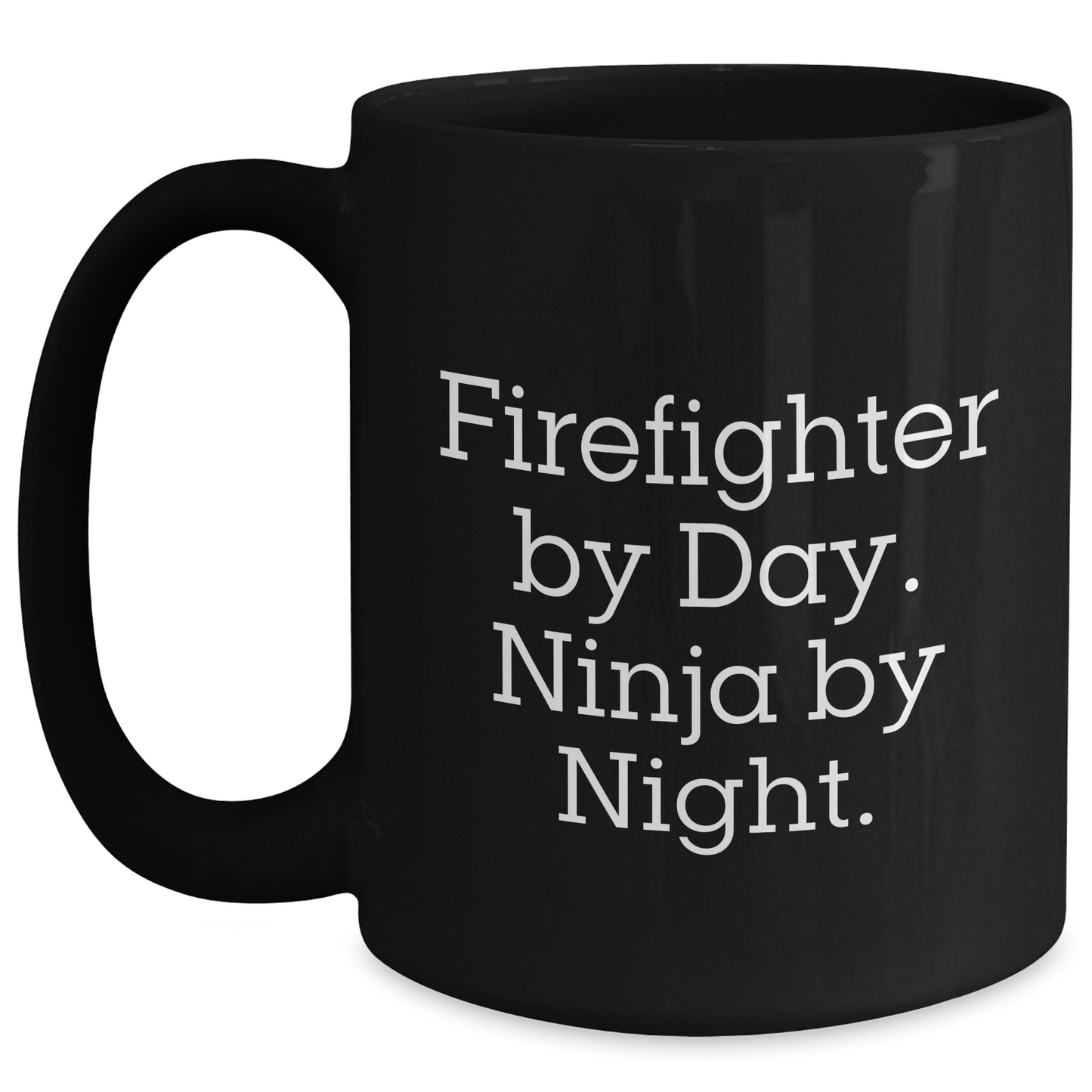 Gifts from Men for Firefighter By Day. Ninja By Night. - Unique Mother's Day Unique Gifts for Firefighter Wife - Black Coffee Mug, 11oz or 15oz, Microwave and Dishwasher Safe - Main