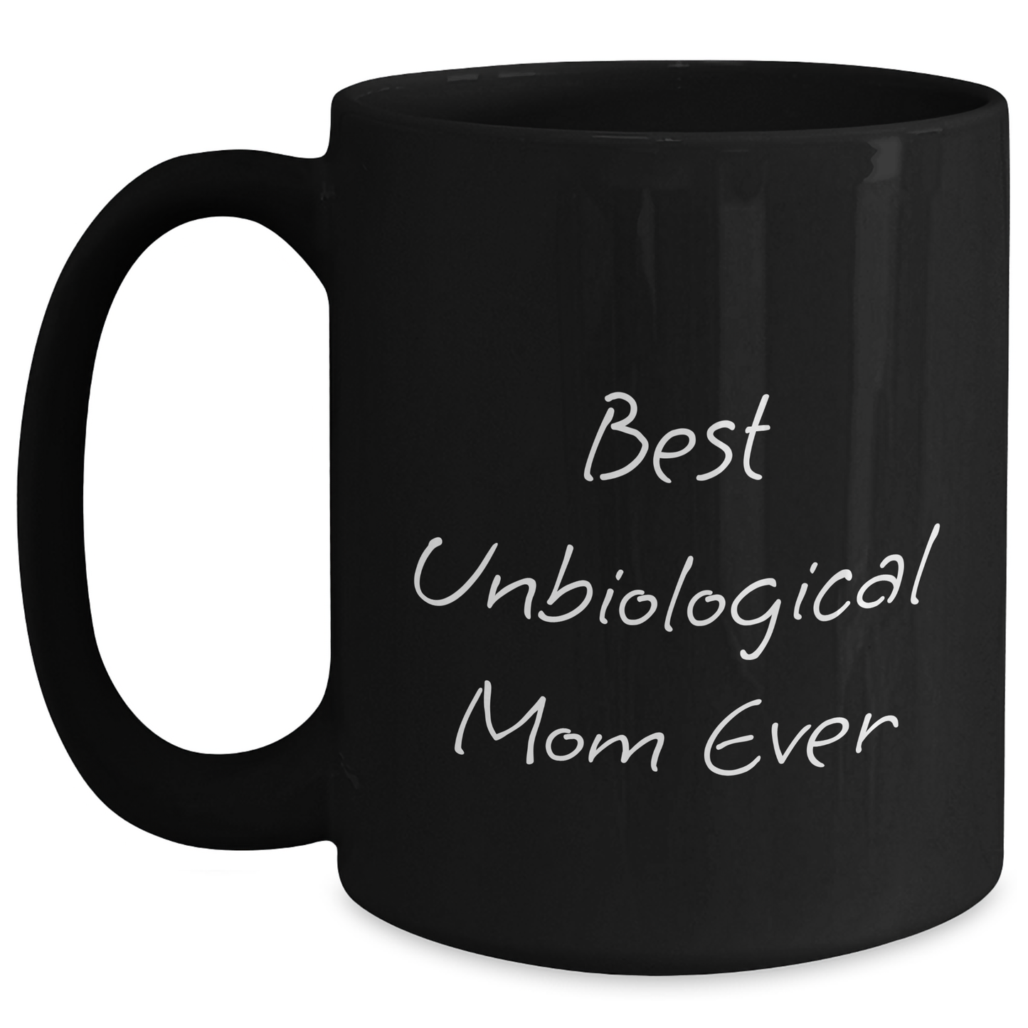 Funny Unbiological Mom Gifts, Best Unbiological Mom Ever Quote, Black Coffee Mug, Mother's Day Unique Gifts from Family, Gifts for Unbiological Mom - Victory Thru Vision