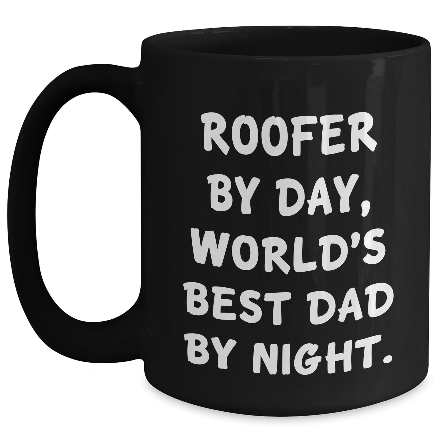 Roofer Humor Gifts from Men to Family Members Funny Black Coffee Mug, Mother's Day Unique Gifts for World's Best Dad By Night, 11oz or 15oz, Microwave and Dishwasher Safe - Main