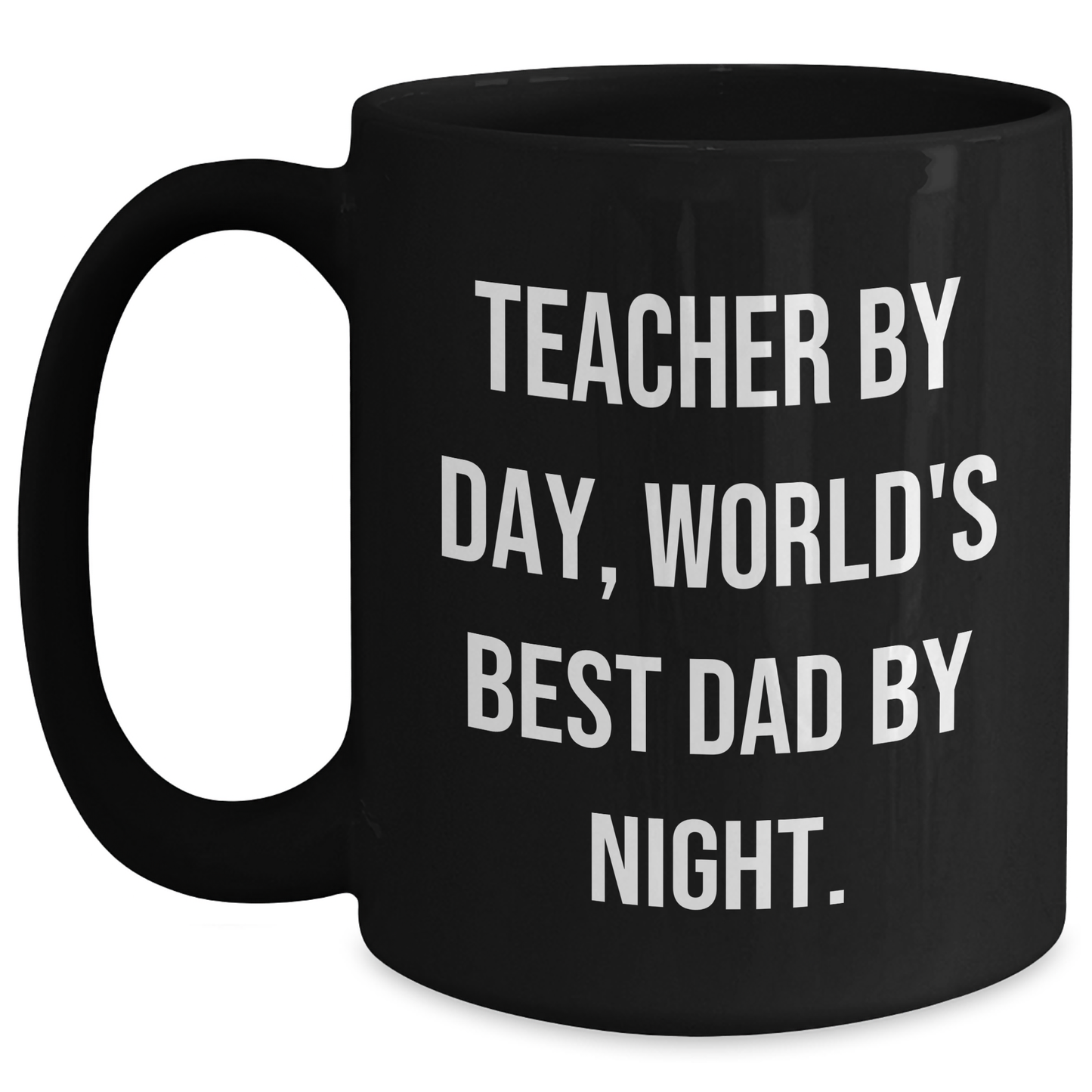 Funny Teacher Gifts, Teacher By Day, World's Best Dad By Night., Black Coffee Mug for Father's Day, Gifts from Men to Teachers - Victory Thru Vision