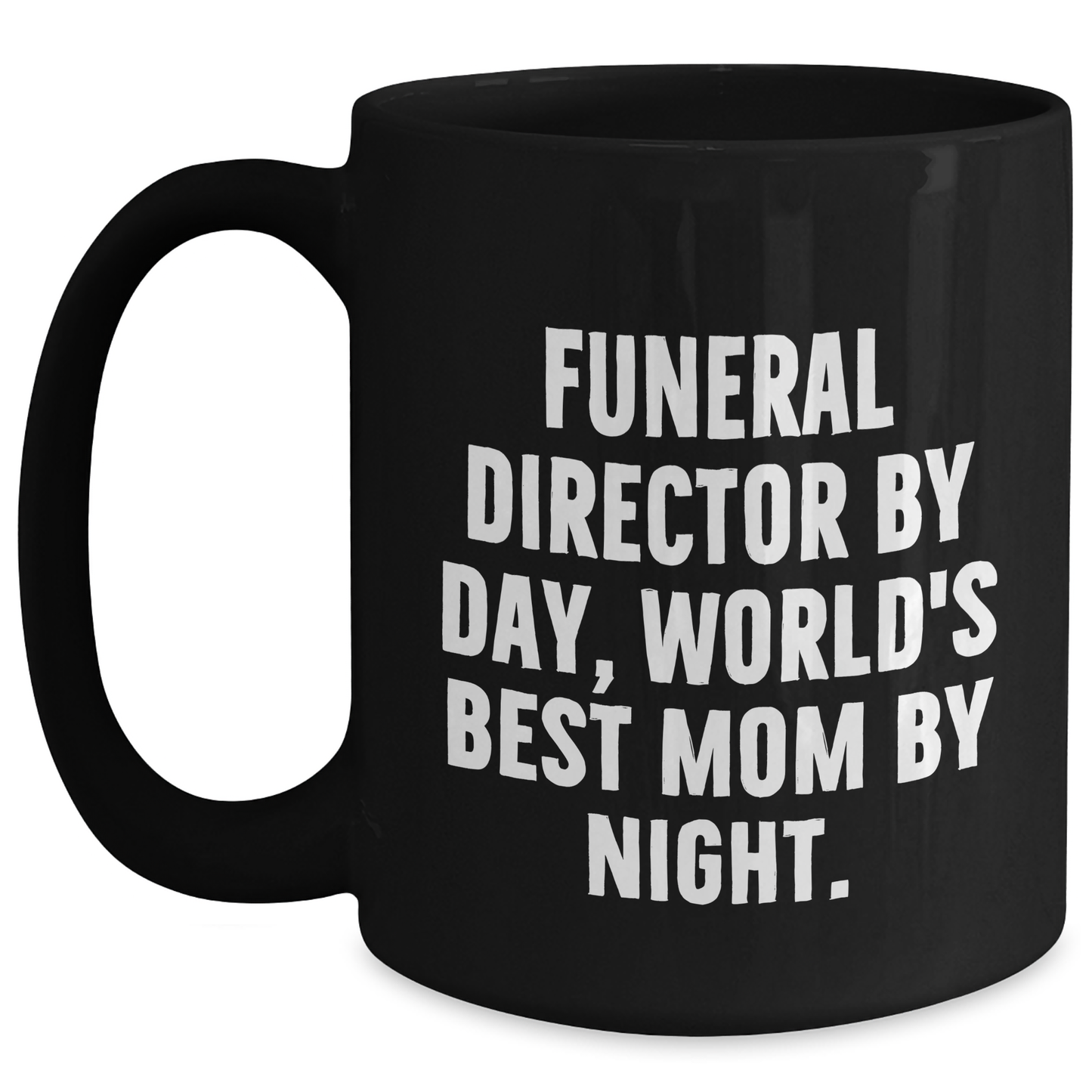 Gifts from Men - Funny Funeral Director Mom by Night Black Coffee Mug, Unique Mother's Day Unique Gift for Funeral Director - Main