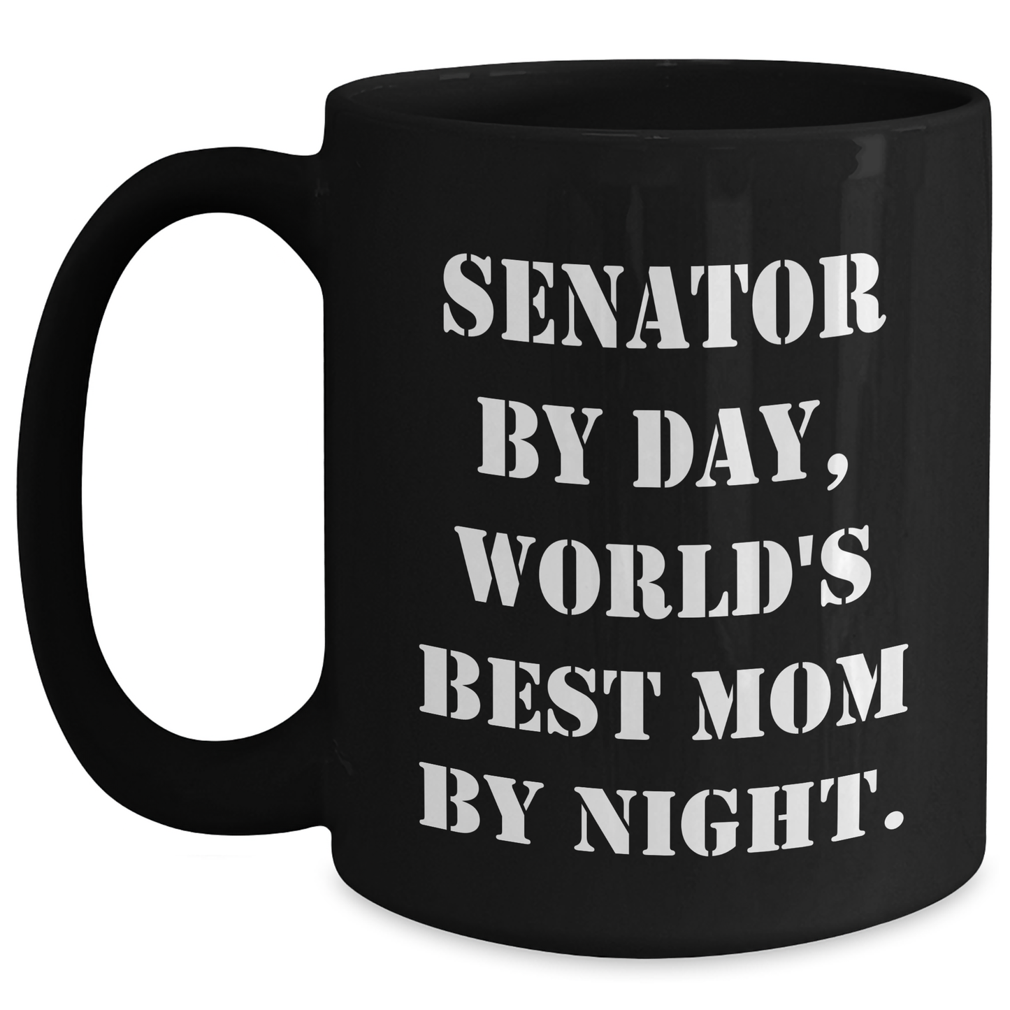 Senator by Day, World's Best Mom by Night Funny Coffee Mug Gifts from Mom to Senator, Black Coffee Mug for Mom, Unique Mother's Day Unique Gifts - Victory Thru Vision
