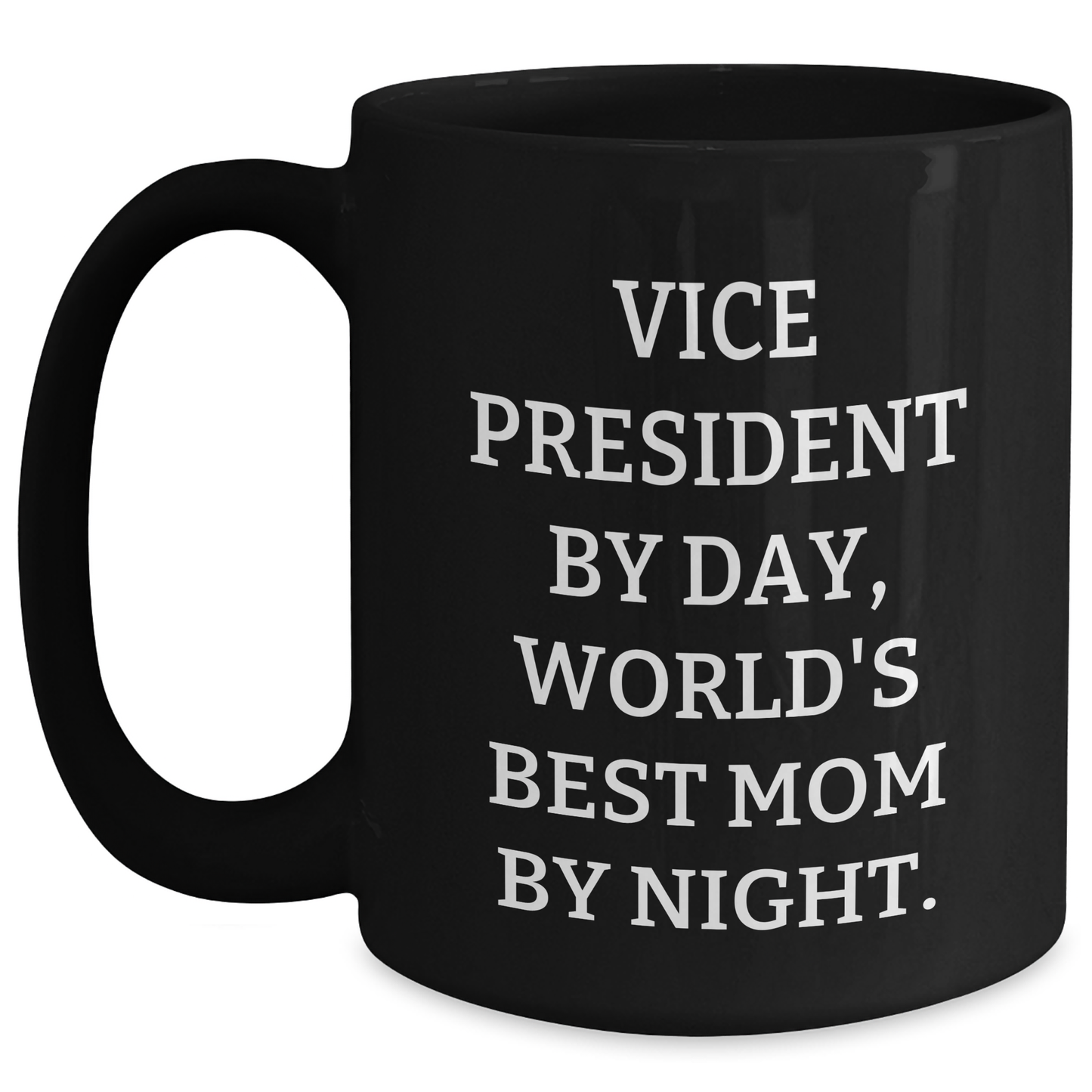 Vice President Gifts, Funny Quote, Black Coffee Mug, Father's Day Unique Gifts from Family - Main
