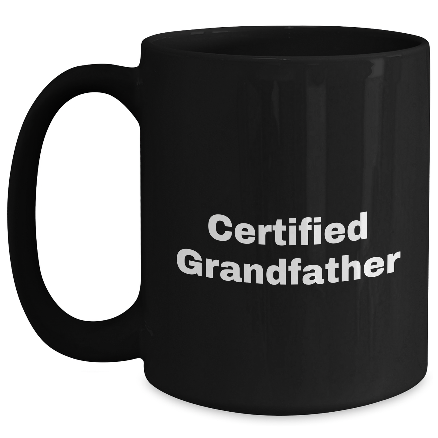 Funny Grandfather Certified Quote Black Coffee Mugs Gifts from Family for Grandfather on Father's Day - Victory Thru Vision