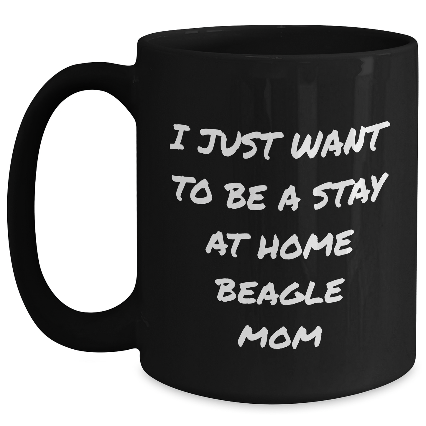 Beagle Dog Mom Gifts - I Just Want To Be A Stay At Home Beagle Mom Funny Quote Black Coffee Mug for Men, Women, Family, Friends - Father's Day Unique Gifts from Beagle Dog Lovers - Main