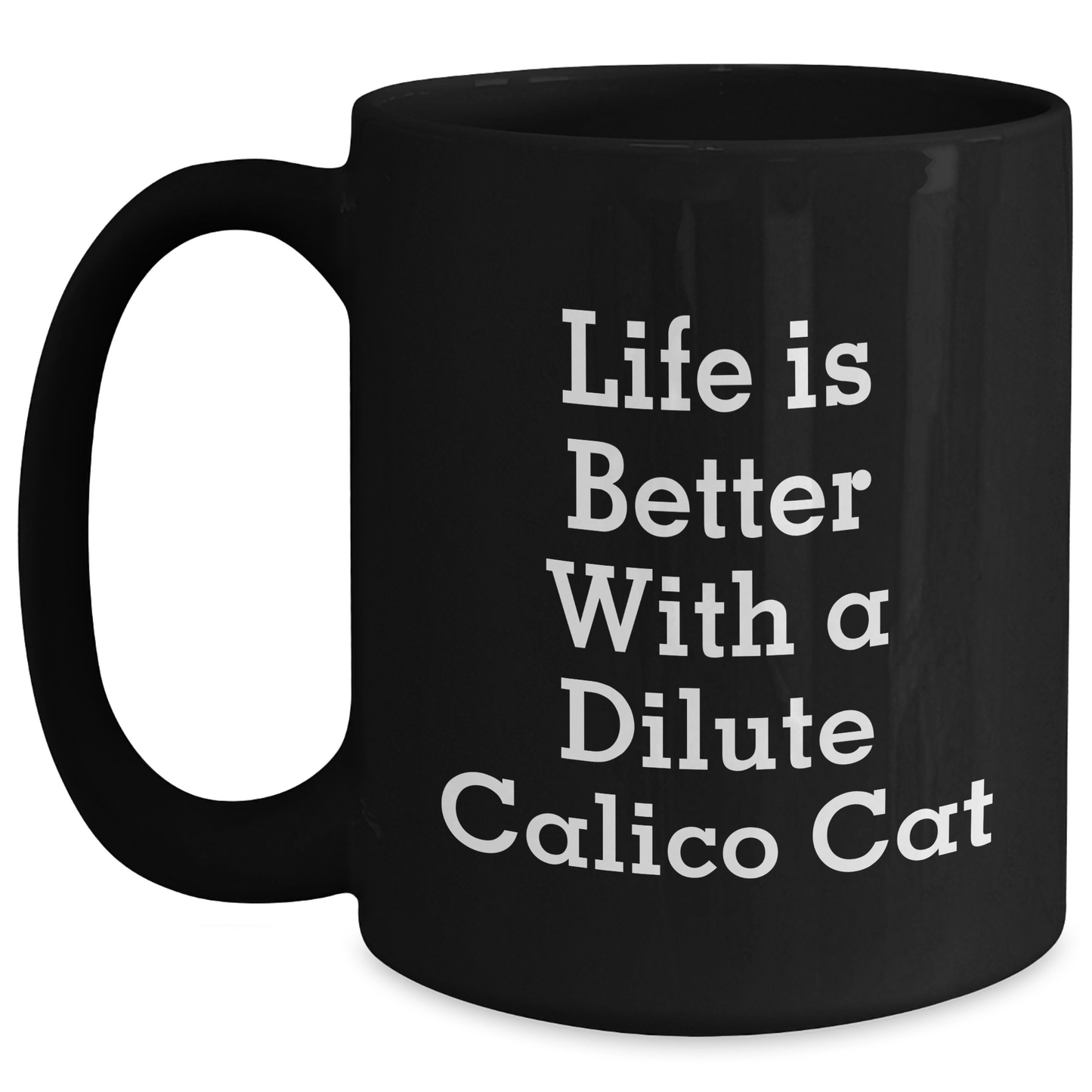 Dilute Calico Cat Funny Coffee Mug Gifts from Men to Friends on Father's Day - Victory Thru Vision