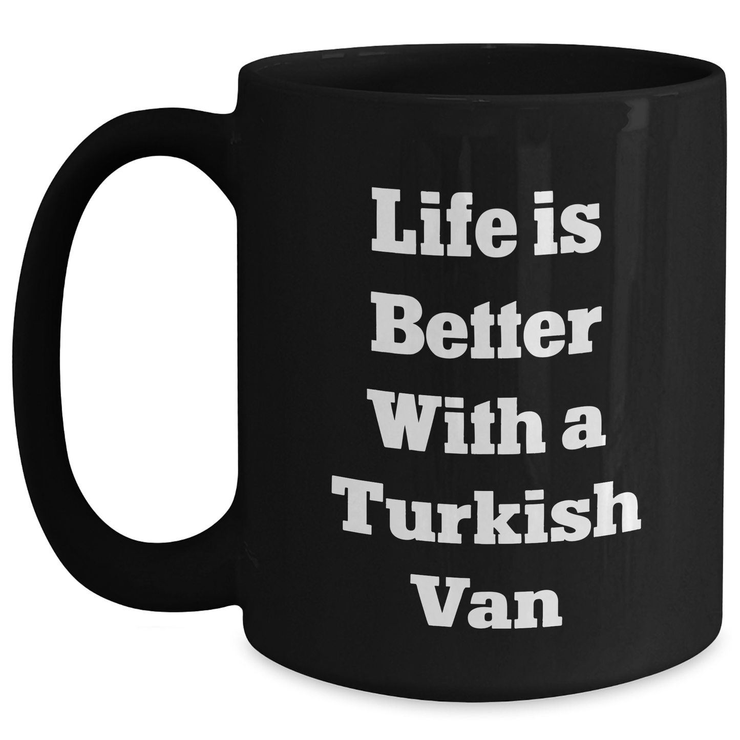 Funny Turkish Van Cat Gifts from Men for Men - Black Coffee Mug, Life Is Better With A Turkish Van - Unique Father's Day Unique Gifts - Victory Thru Vision