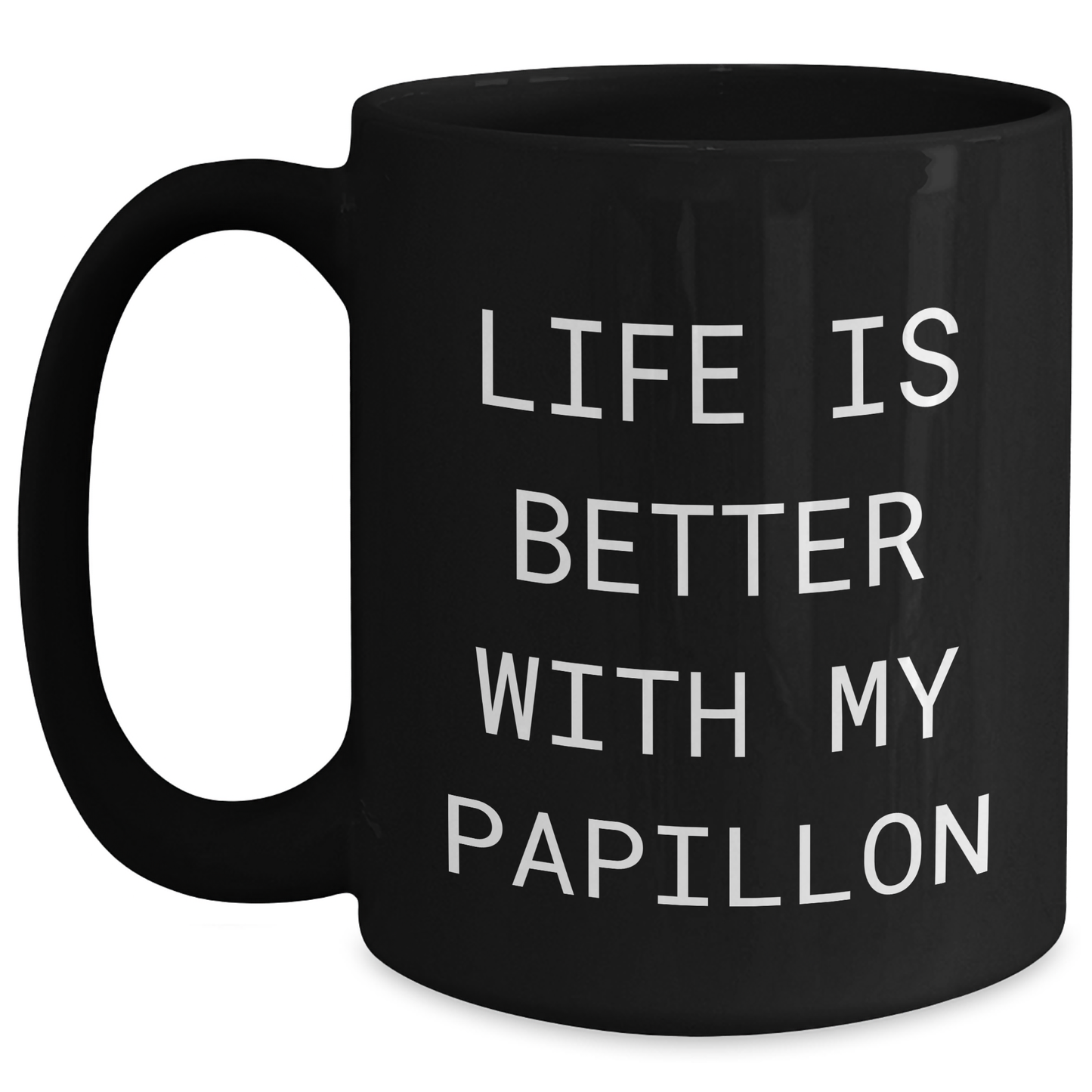 Papillon Dog Lovers' Funny Gifts, Black Coffee Mug for Dad's Life Is Better With My Papillon, Gifts from Men to Papillon Dog Enthusiasts and Friends, Unique Gift Idea for Father's Day - Victory Thru Vision