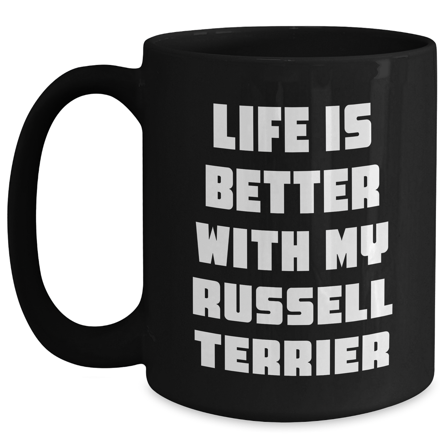 Life Is Better With My Russell Terrier, Funny Russell Terrier Dog Gifts from Family, Black Coffee Mug for Father's Day, Gifts for Russell Terrier Dog Lovers - Victory Thru Vision