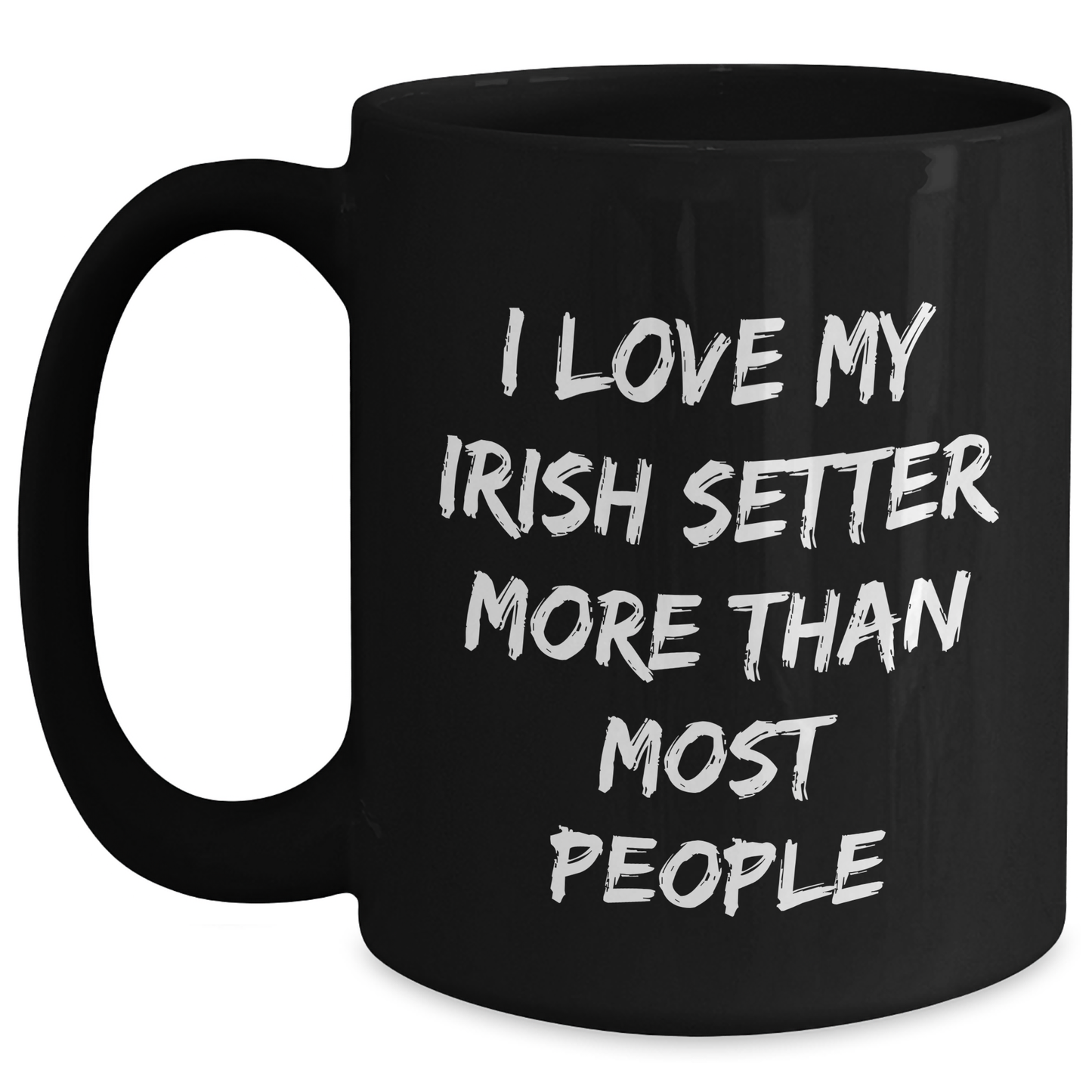 Irish Setter Dog Lovers Gifts from Family, Friends, or Coworkers - I Love My Irish Setter More Than Most People Funny Quote Black Coffee Mug - Main