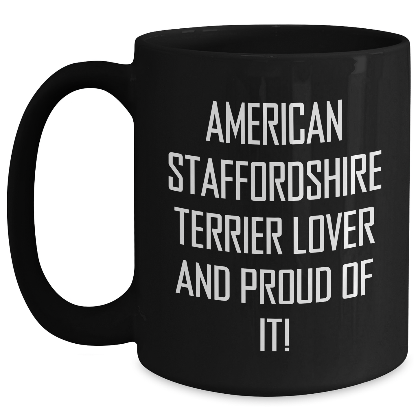American Staffordshire Terrier Dog Lovers Gifts from Men for Father's Day Unique Black Coffee Mugs, 'American Staffordshire Terrier Lover And Proud Of It!' Quote - Main