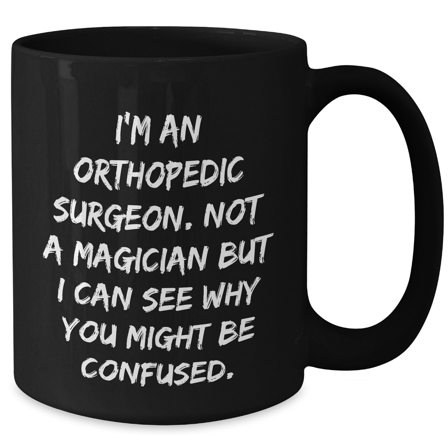 Orthopedic Surgeon Coffee Mug Gifts for Men from Friends, Funny Quote on Black Ceramic Mug, Father's Day Unique Gifts - Victory Thru Vision