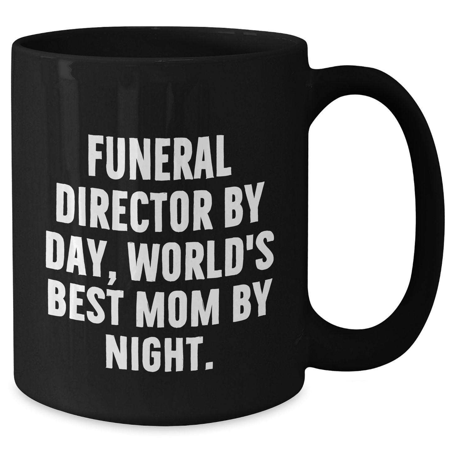 Gifts from Men - Funny Funeral Director Mom by Night Black Coffee Mug, Unique Mother's Day Unique Gift for Funeral Director - Additional