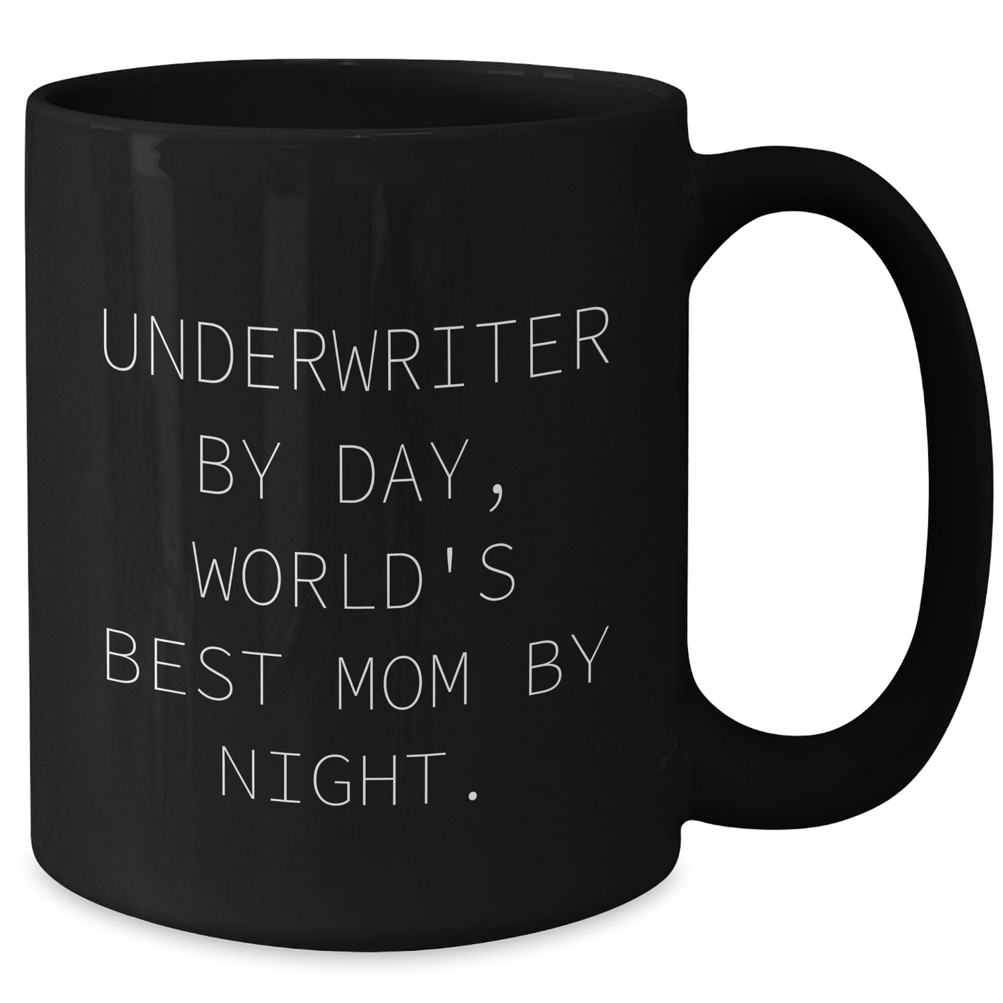 Underwriter Humor Gifts from Men to World's Best Mom By Night Black Coffee Mug - Additional