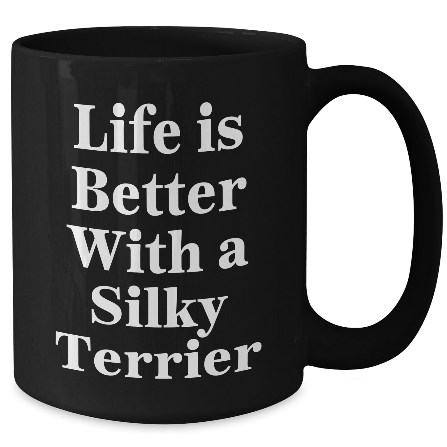 Funny Silky Terrier Dog Gifts for Men - Life Is Better With A Silky Terrier Black Coffee Mug, Father's Day Unique Gifts from Family - Victory Thru Vision