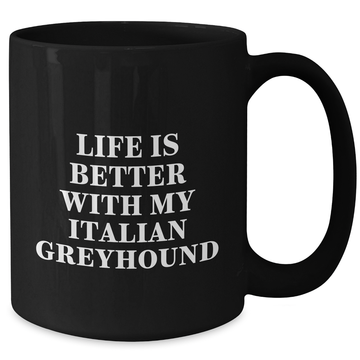Italian Greyhound Dog Lovers Gifts, Funny Quote Coffee Mug, Black 11oz or 15oz, Microwave and Dishwasher Safe, Gifts from Family for Italian Greyhound Dog Owners, Unique Father's Day Unique Gifts - Victory Thru Vision