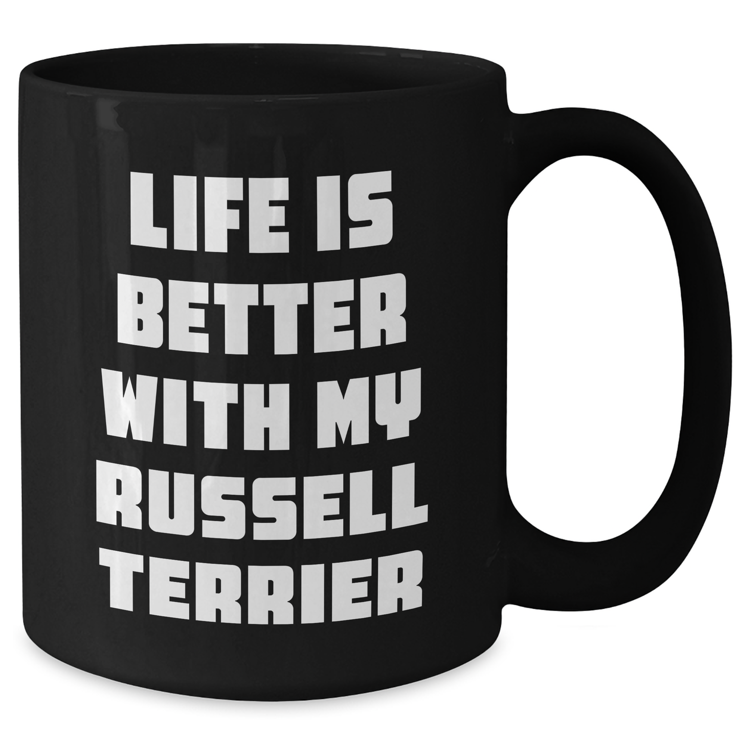 Life Is Better With My Russell Terrier, Funny Russell Terrier Dog Gifts from Family, Black Coffee Mug for Father's Day, Gifts for Russell Terrier Dog Lovers - Victory Thru Vision